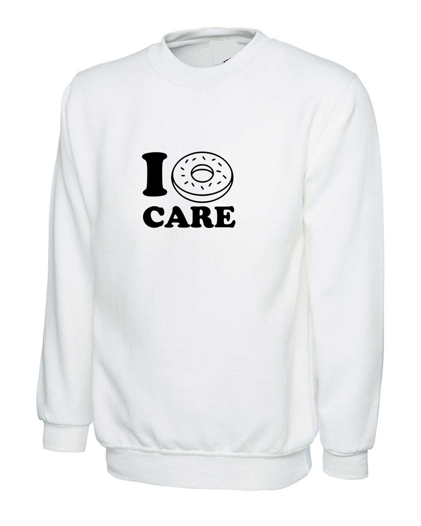 I don't care joke valentines donut lover mens funny sweatshirt jumper sweater shirt ladies gift womens unisex joke christmas top