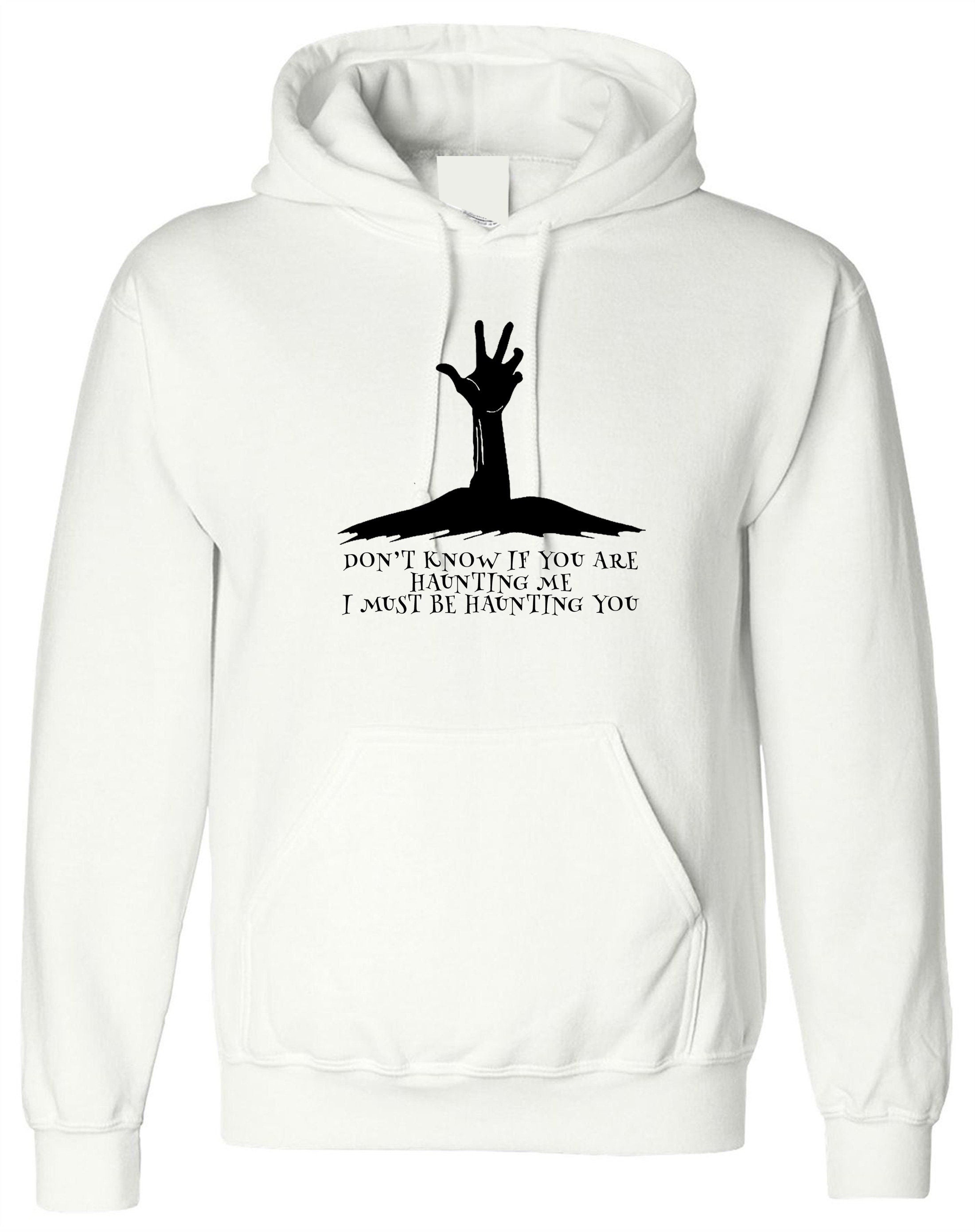 Don't know if you are haunting me or i am haunting you funny halloween hoodie hoody hood hooded horror gift for unisex