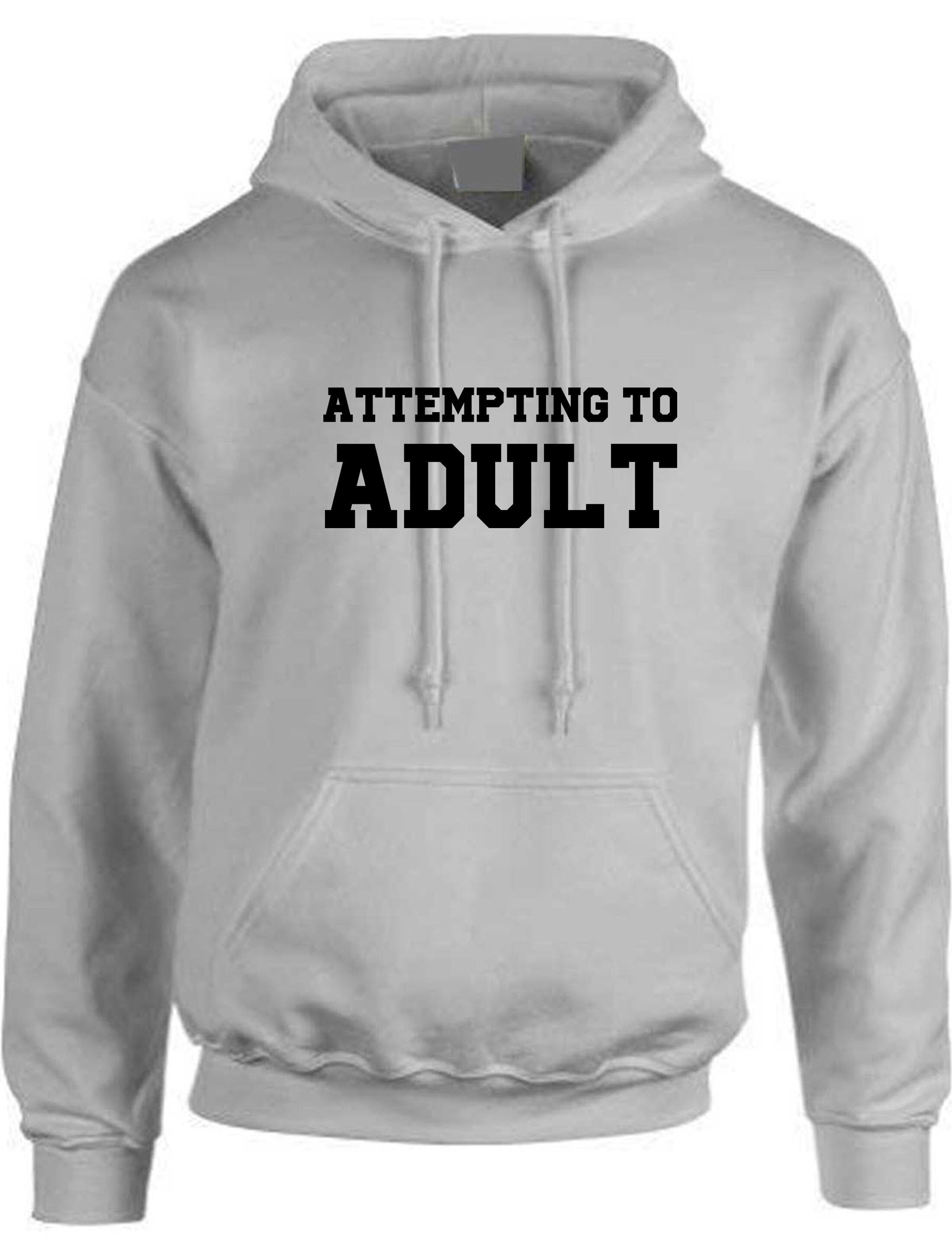 Attempting to adult funny ladies unisex womens hoodie hoody hood hooded birthday gift christmas xmas present slogan