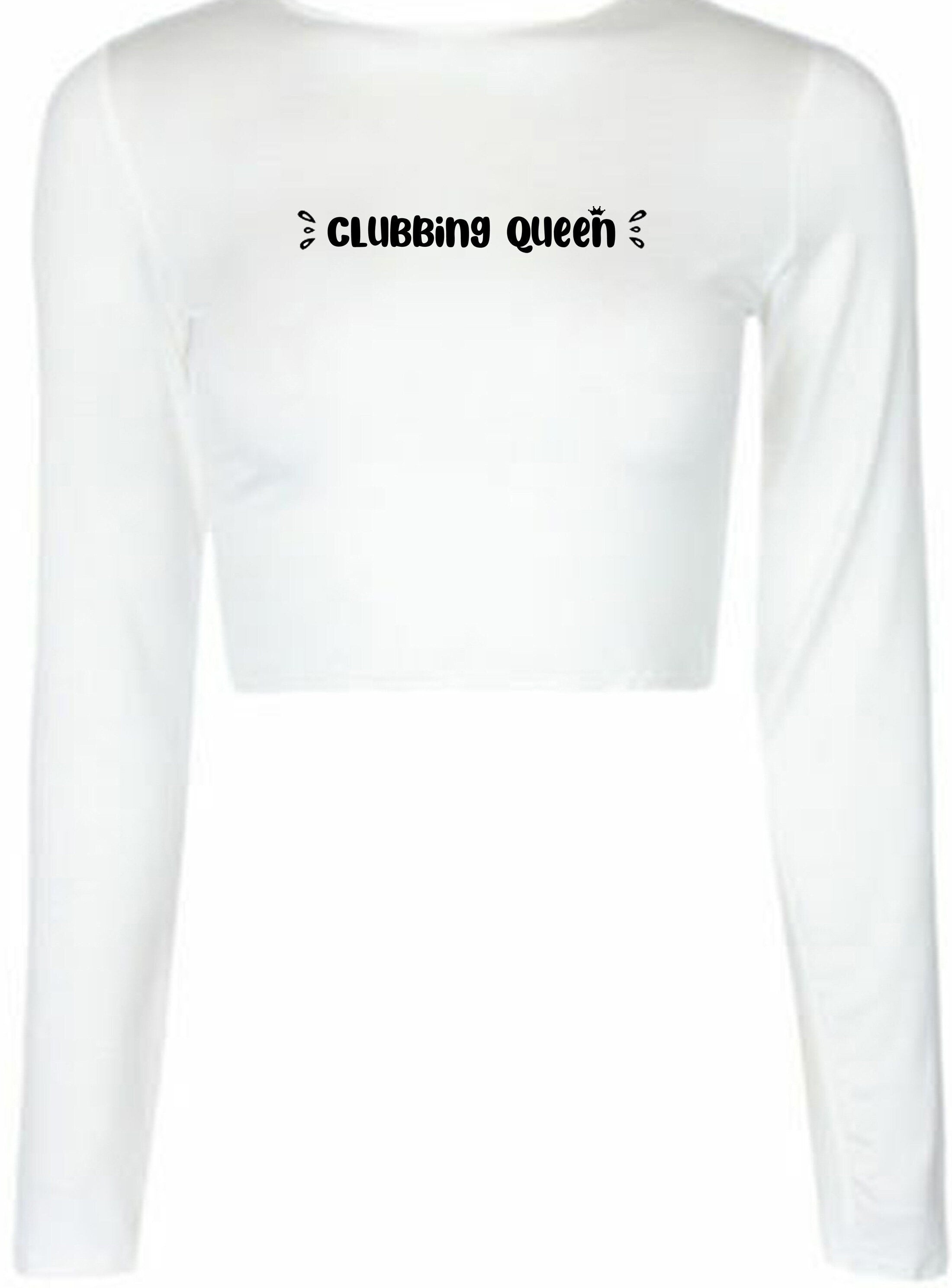 Clubbing queen crop tops crop-tops long sleeve funny womens ladies gift for club lovers dance clubs partywear top queen of clubs