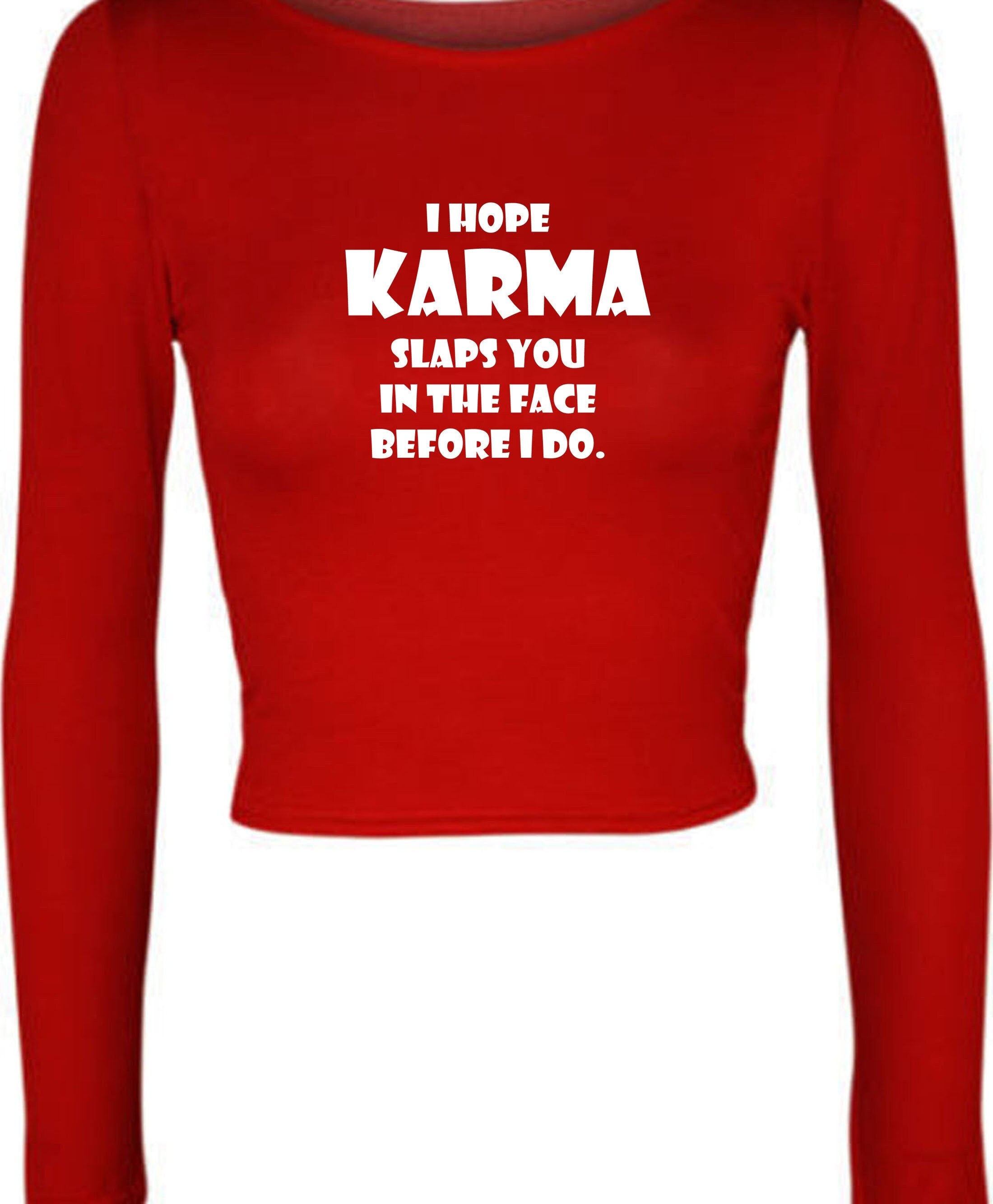 I hope karma slaps you in the face before i do crop top crop-top crop tops faith in god wait for revenge gift unisex ladies womens