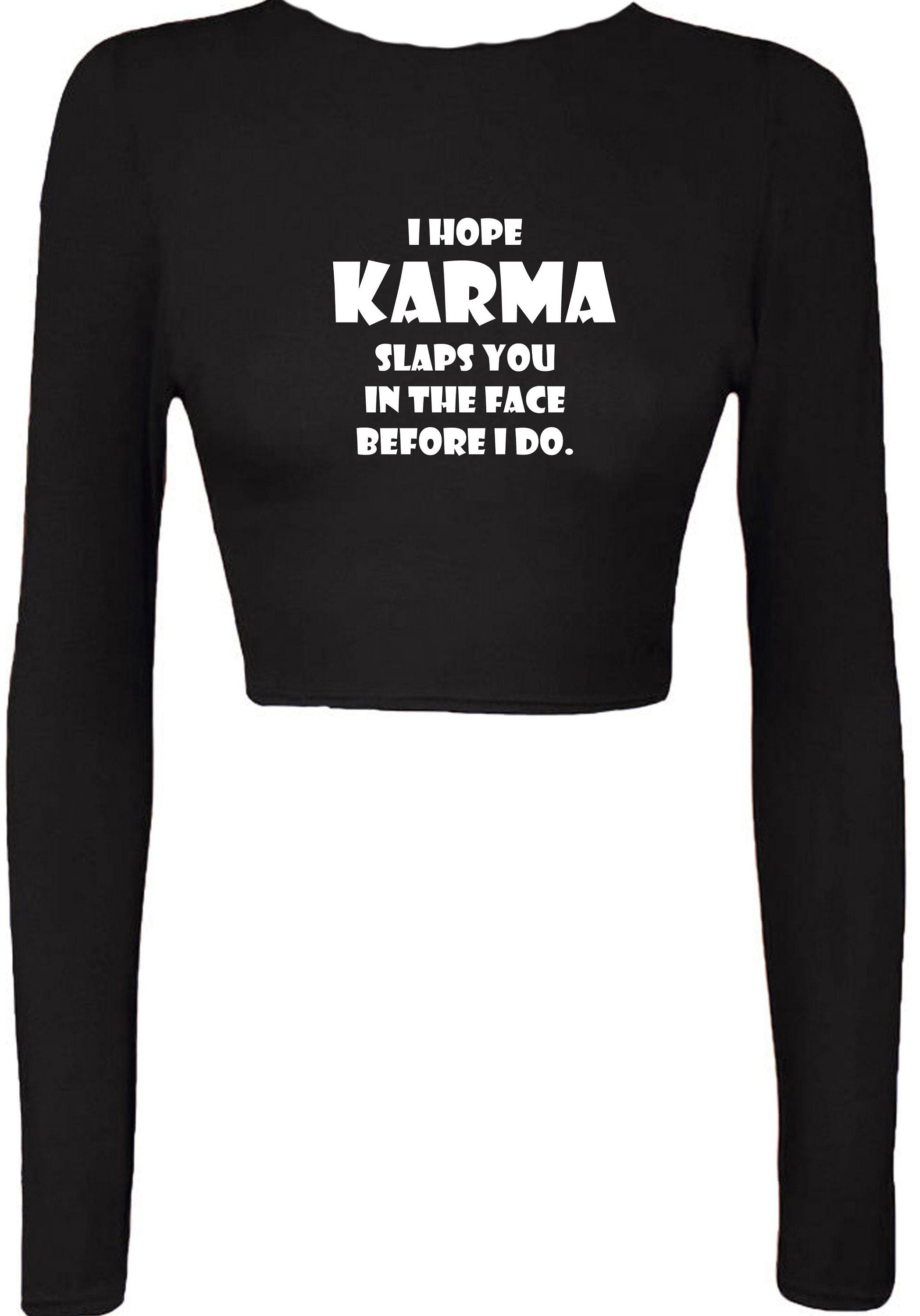 I hope karma slaps you in the face before i do crop top crop-top crop tops faith in god wait for revenge gift unisex ladies womens