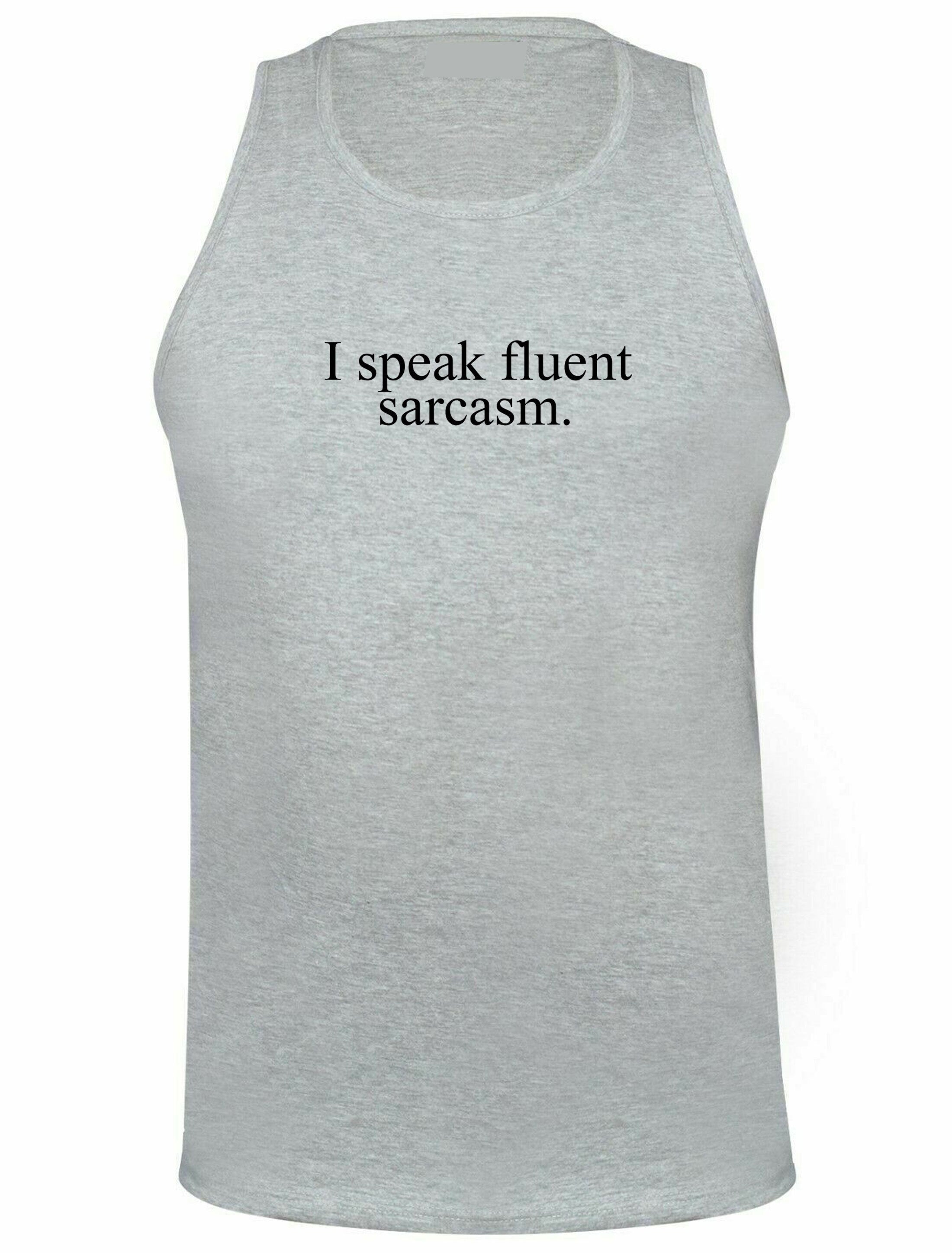 I speak fluent sarcasm vest vests gym workout exercise jogging walk mockery irony top quality gift christmas sarcastic rude top quality