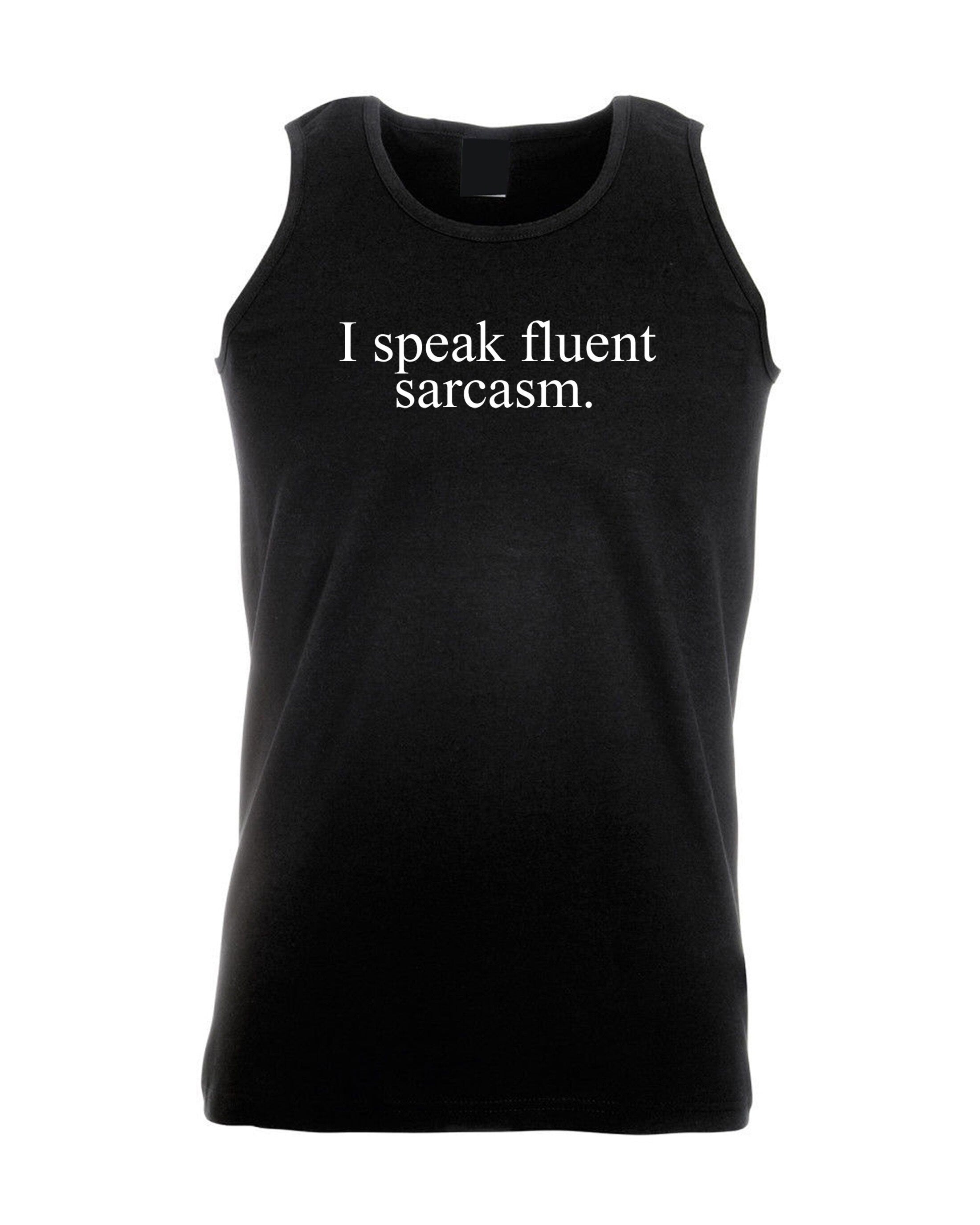 I speak fluent sarcasm vest vests gym workout exercise jogging walk mockery irony top quality gift christmas sarcastic rude top quality