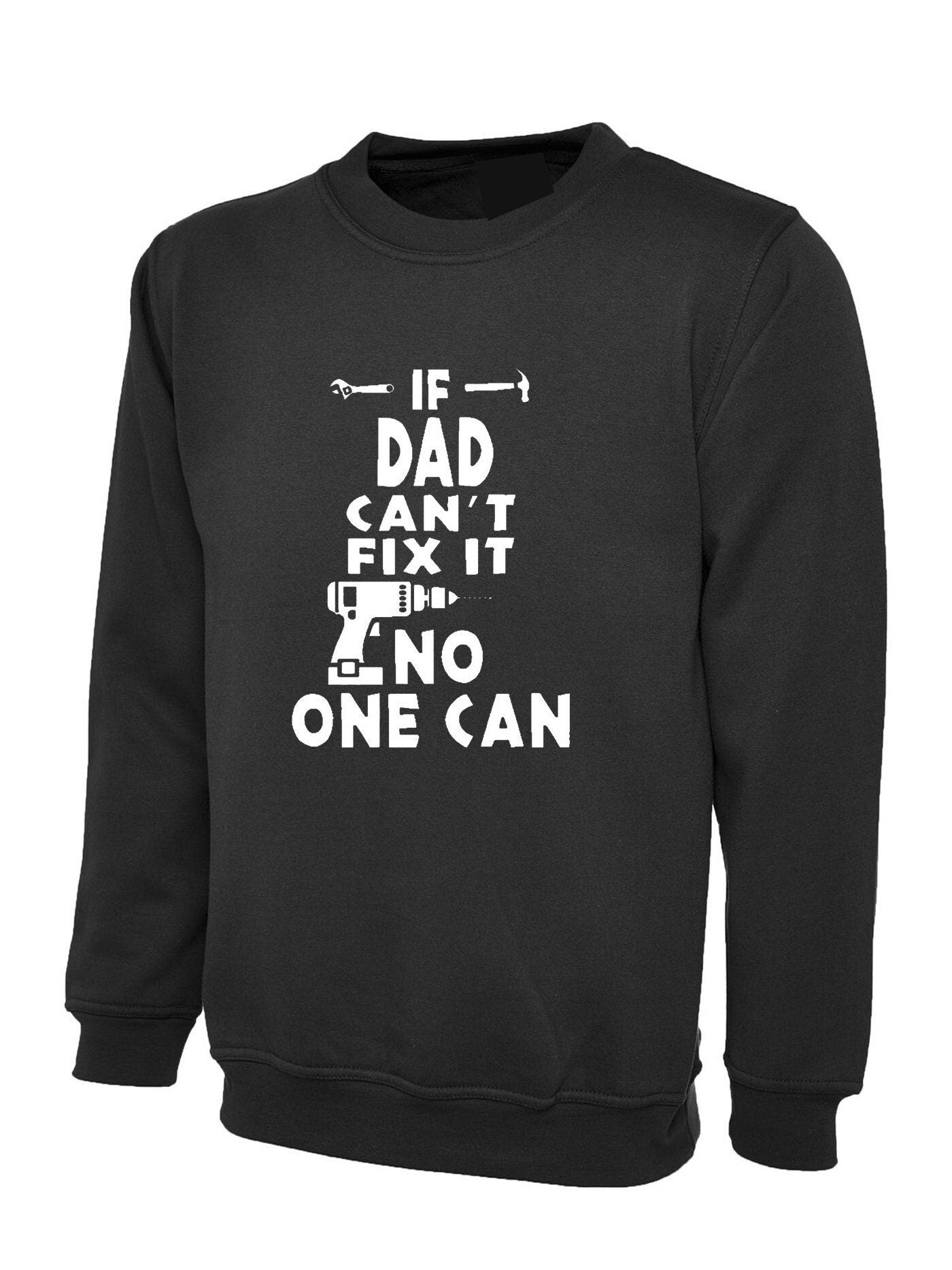 If dad can't fix it no one can sweatshirt jumper sweater shirt grandad daddy father's day papa top birthday gift christmas technician