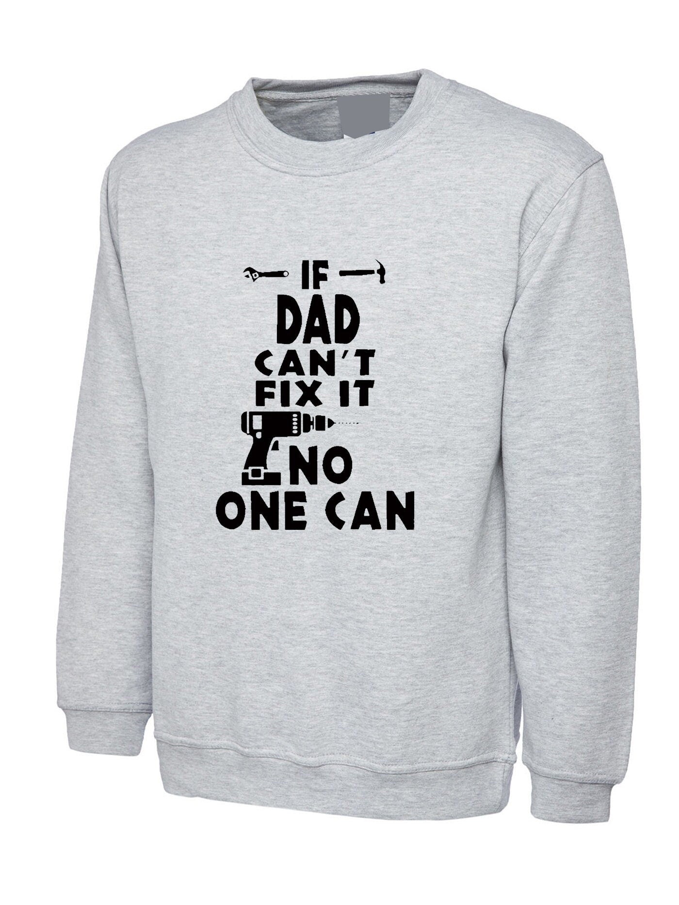 If dad can't fix it no one can sweatshirt jumper sweater shirt grandad daddy father's day papa top birthday gift christmas technician