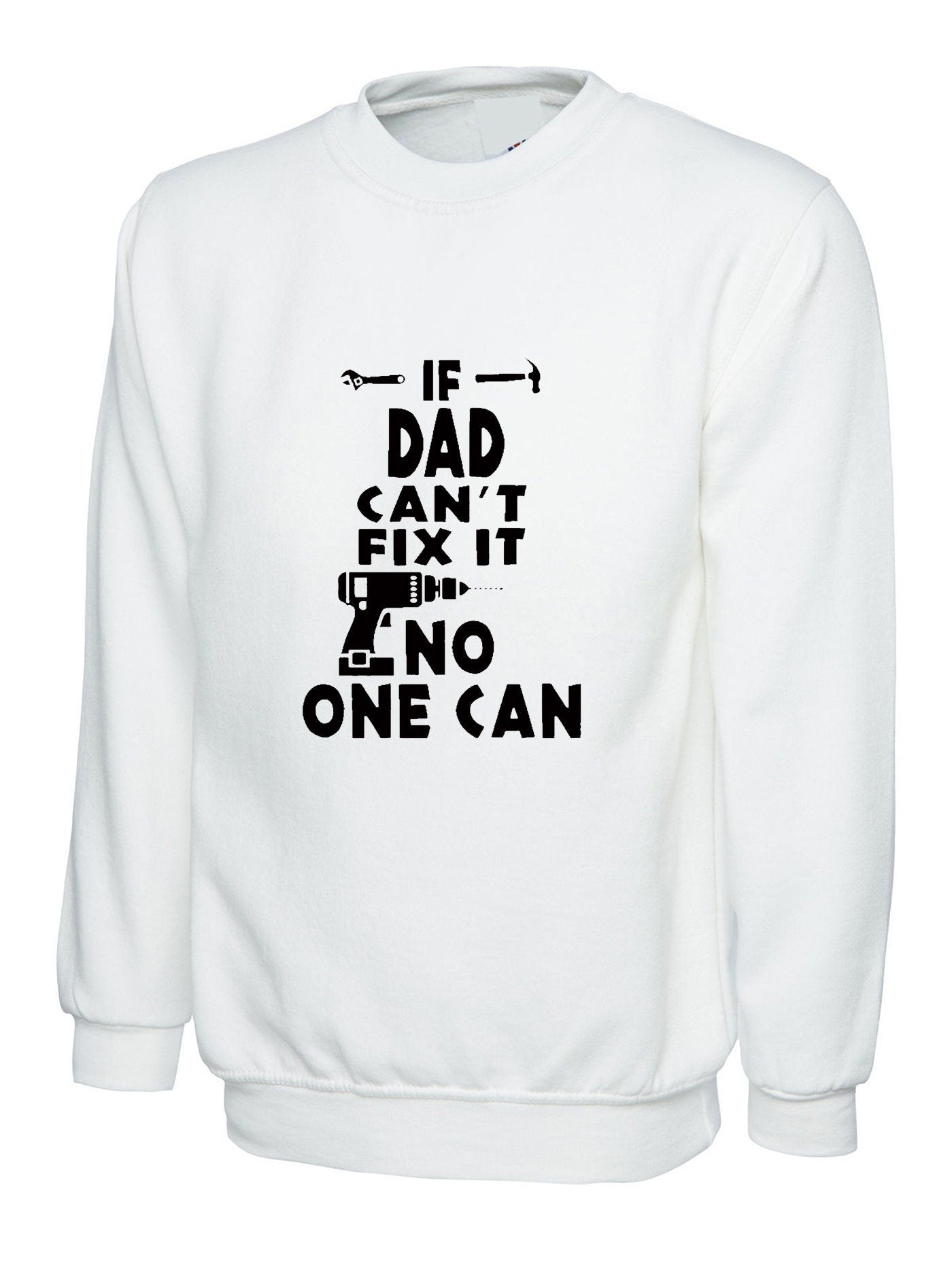 If dad can't fix it no one can sweatshirt jumper sweater shirt grandad daddy father's day papa top birthday gift christmas technician