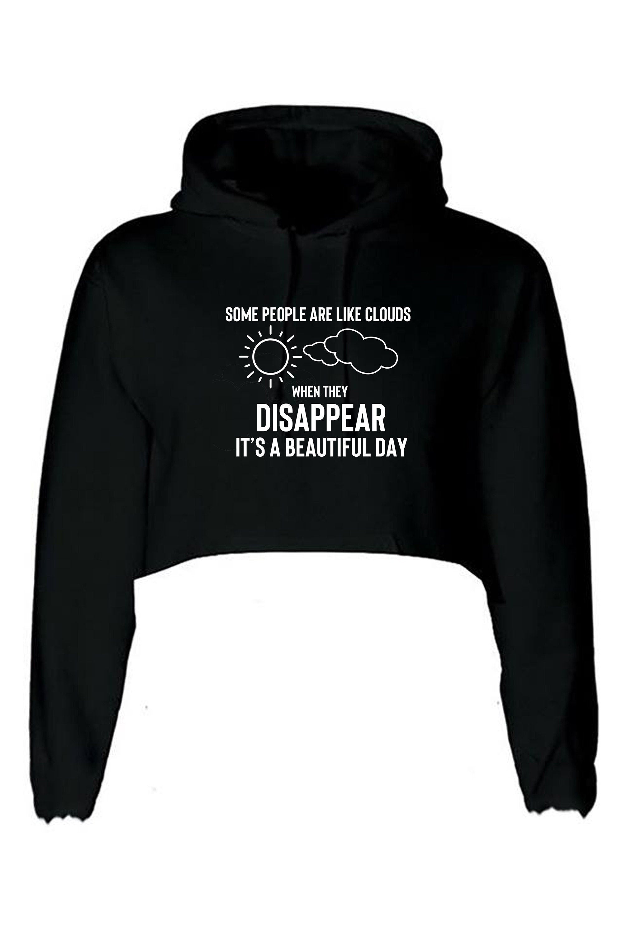 Some people are clouds when they disappear its abeautiful day funny humrous ladies crop tops hoodie crop-tops hood joke rude sarcastix gift