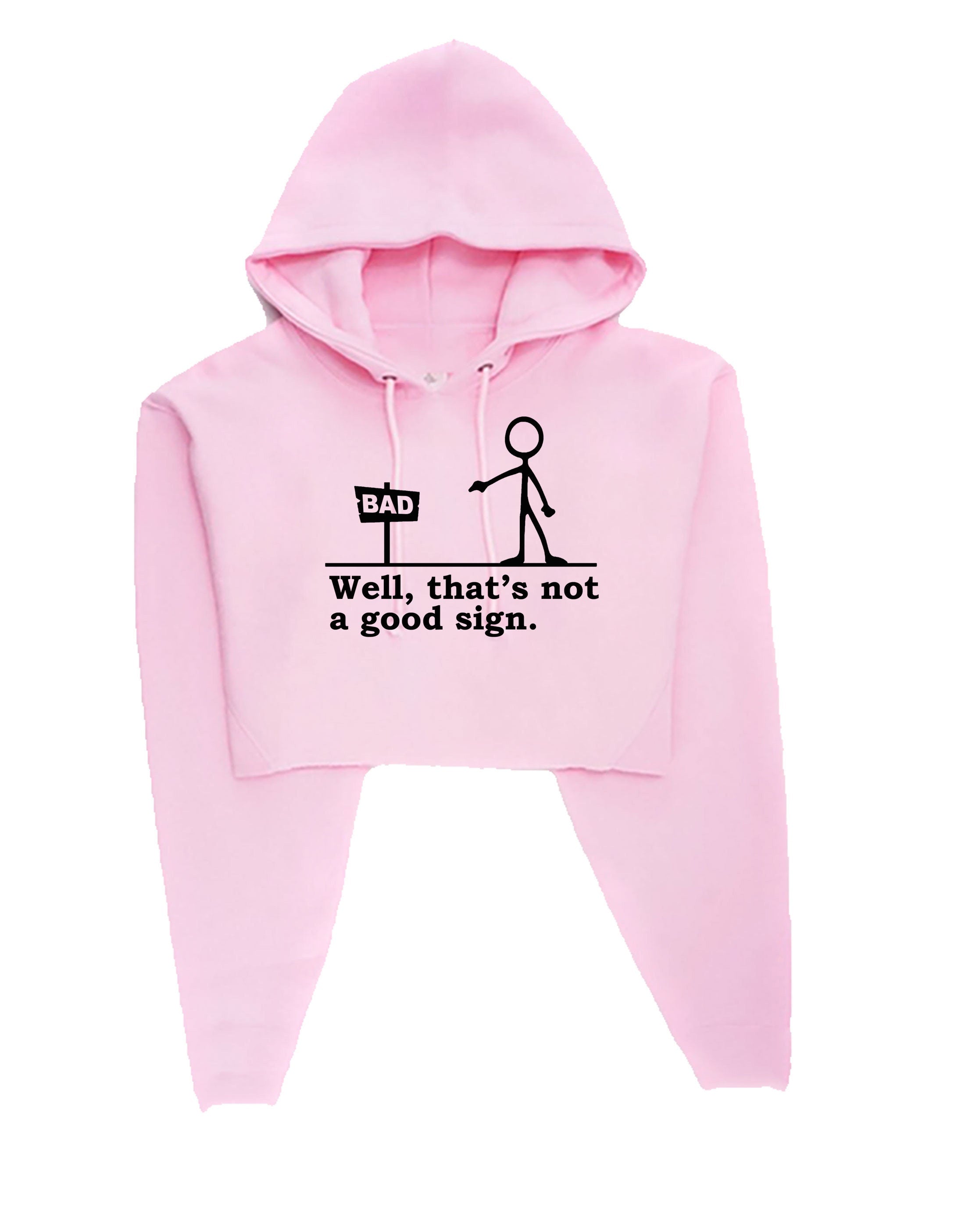 Well that's not a good sign funny crop tops hoodie crop-tops hoody novelty joke having bad day unisex gift birthday mens womens ladies xmas