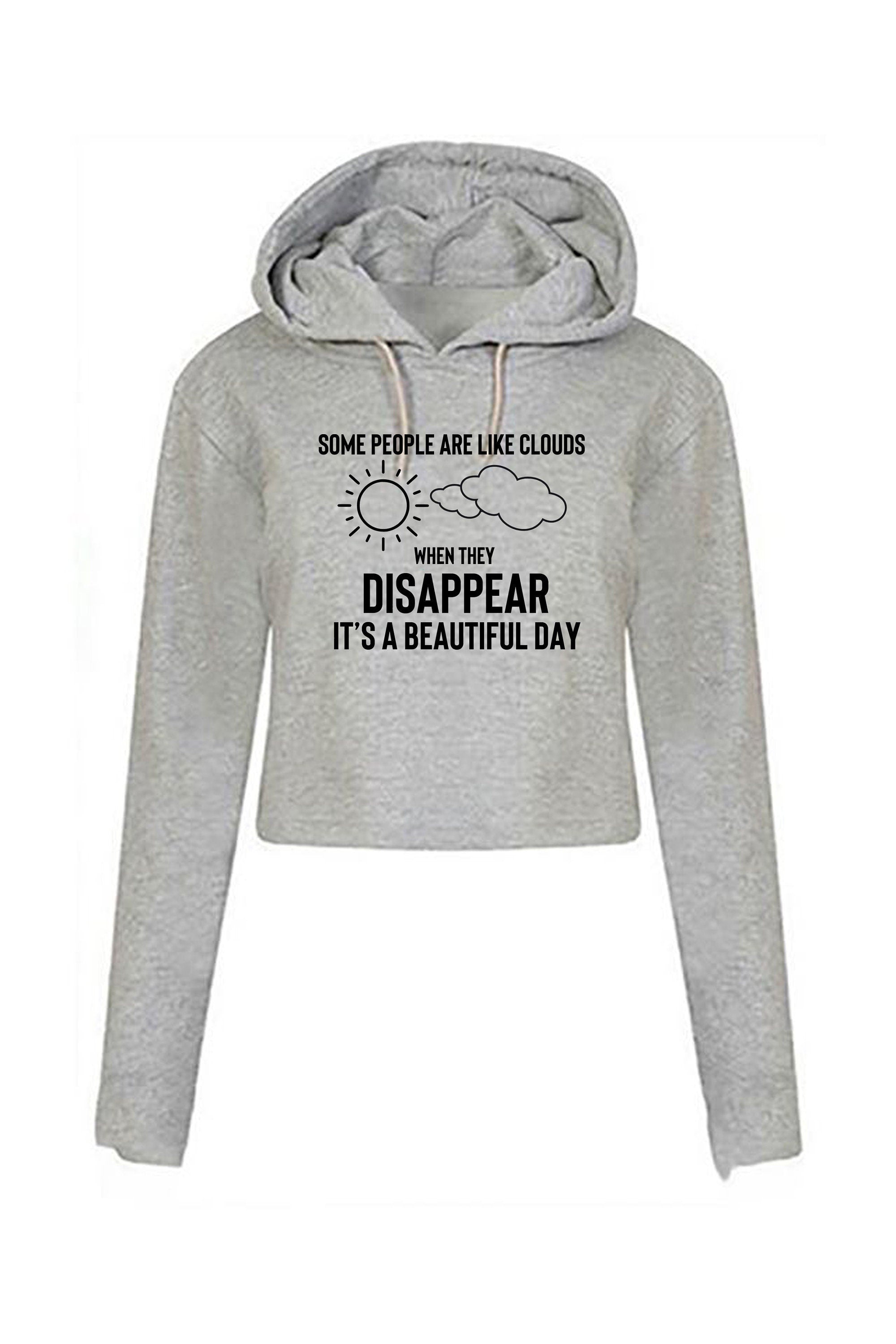 Some people are clouds when they disappear its abeautiful day funny humrous ladies crop tops hoodie crop-tops hood joke rude sarcastix gift