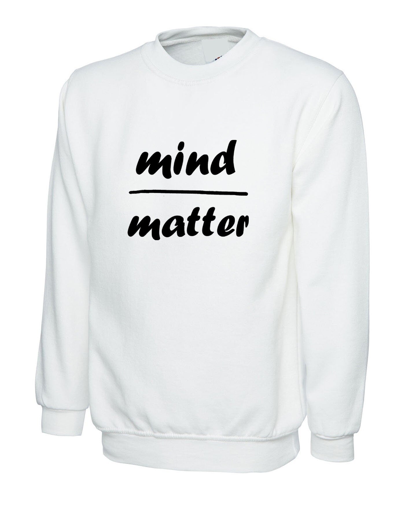 Mind over matter cute sweatshirt jumper sweater shirt top swag tumblr fashion hipster joke inspirational motivational