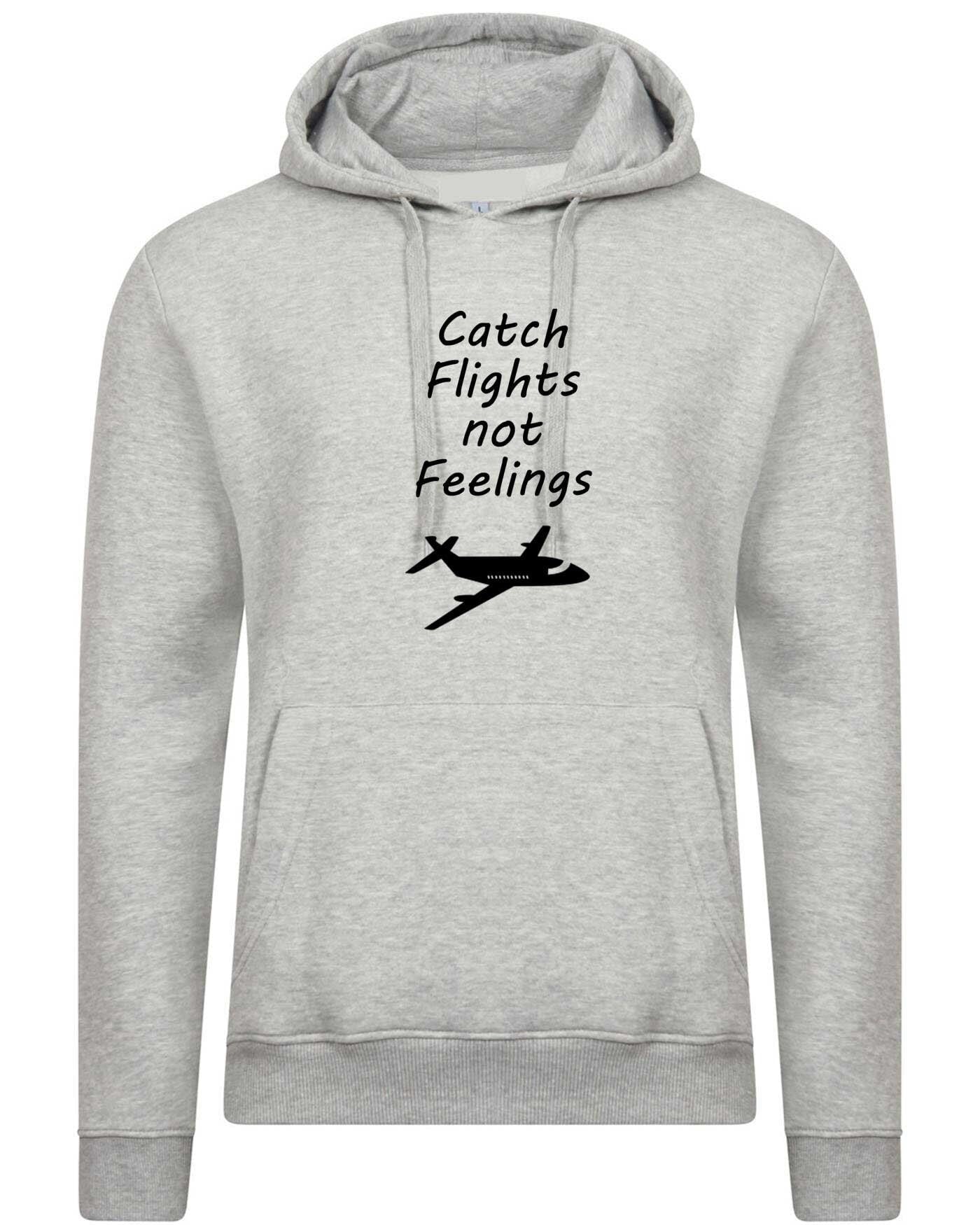 Catch flights not feelings cute adult hoodie unisex hoody travel, wanderlust, explore, flight attendant, airplane, pilot airport hood