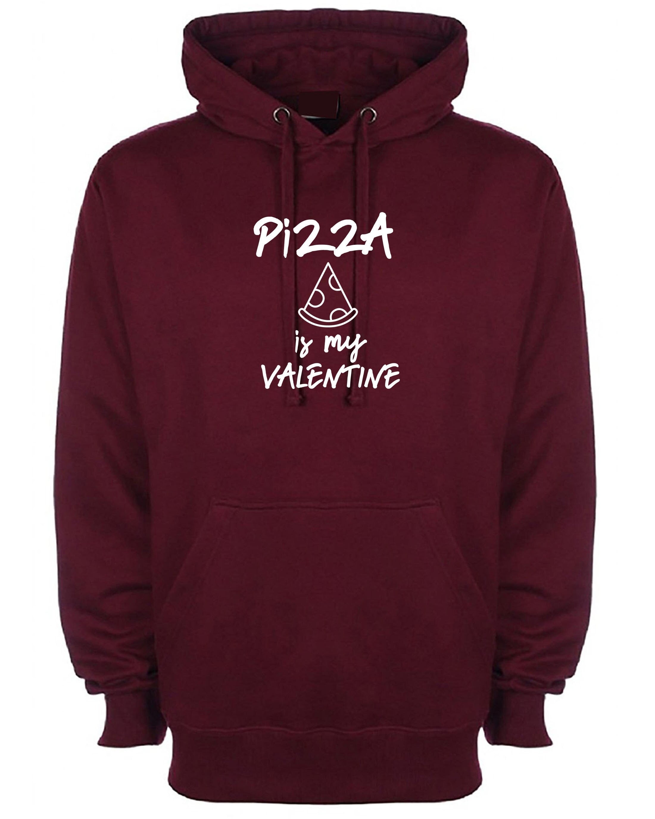 Pizza is my valentine hoodie hoody hood hooded funny valentines gift for single womens mens ladies unisex pizza lovers foodie top