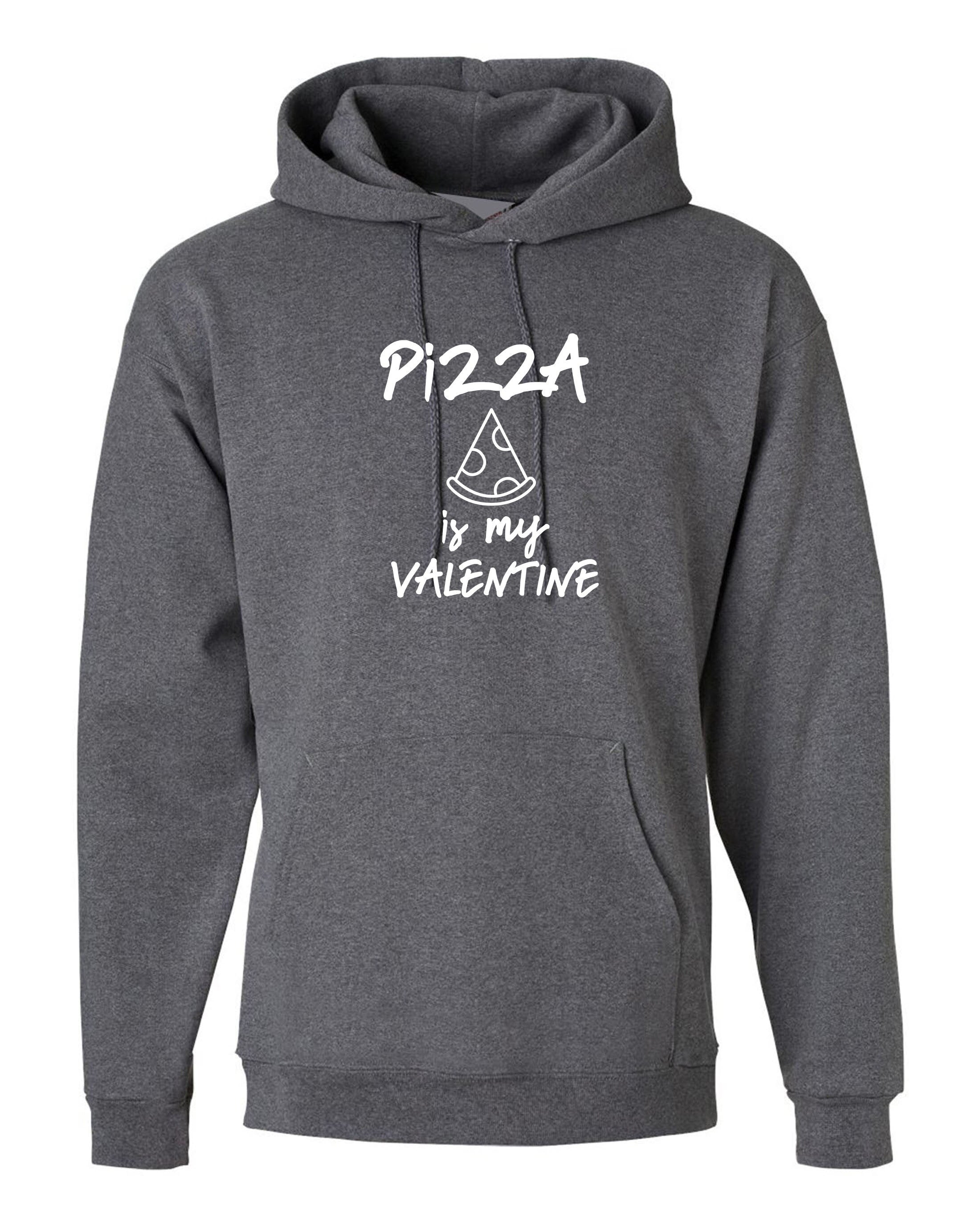 Pizza is my valentine hoodie hoody hood hooded funny valentines gift for single womens mens ladies unisex pizza lovers foodie top