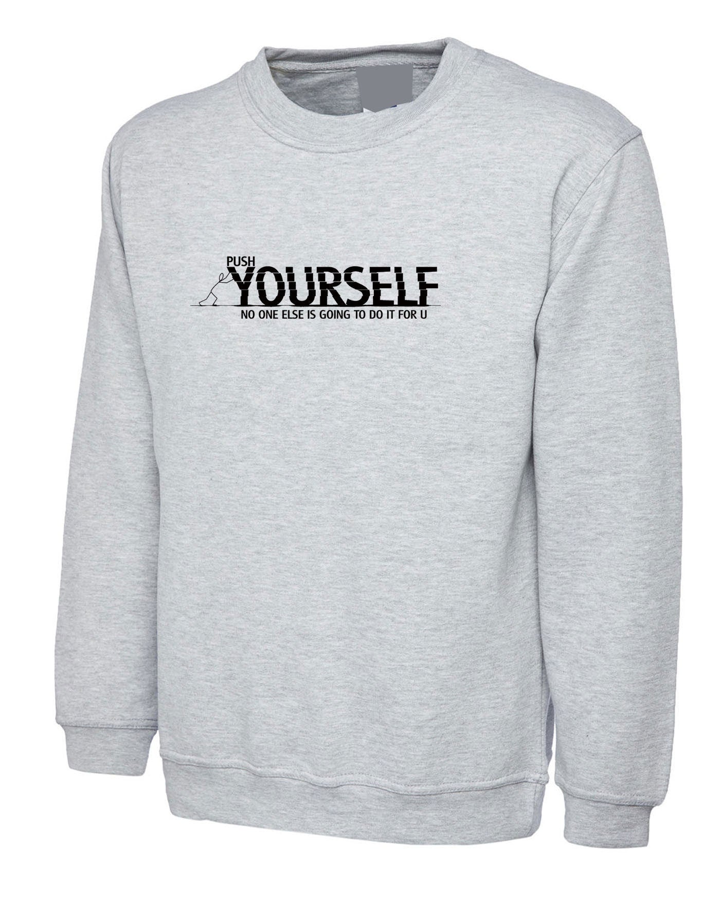 Push yourself sweatshirt jumper sweater shirt gym workout exercise motivational nma inspirational birthday gift top unisex mens womens