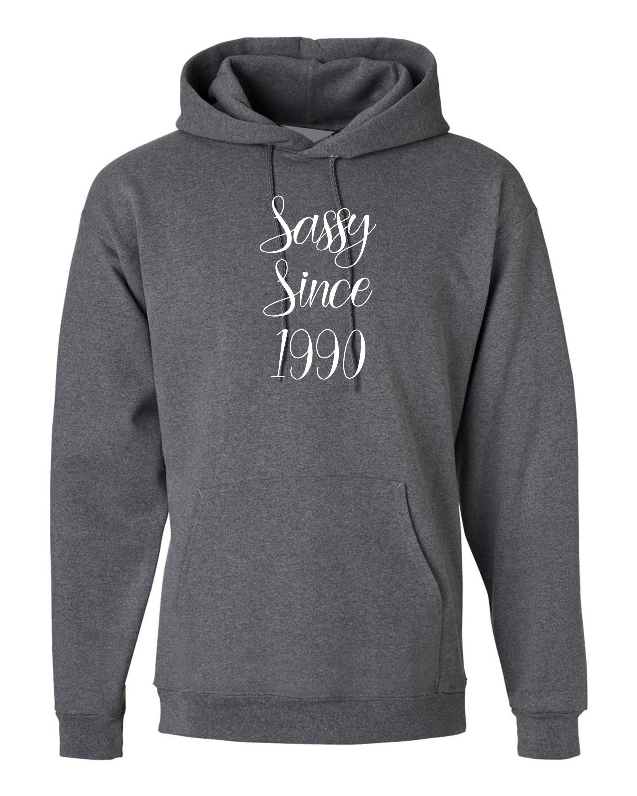 Sassy since custom date customized personalized birthday gift unisex womens hoodie hoody hood hooded ladies funny joke xmas