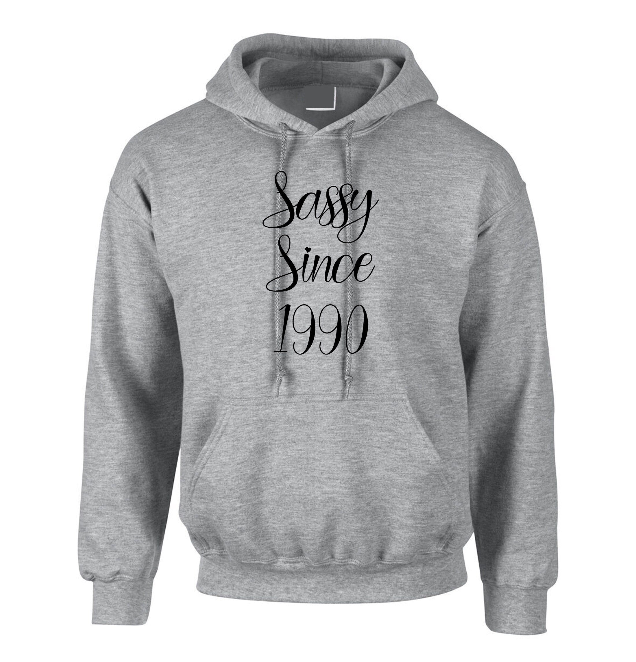 Sassy since custom date customized personalized birthday gift unisex womens hoodie hoody hood hooded ladies funny joke xmas