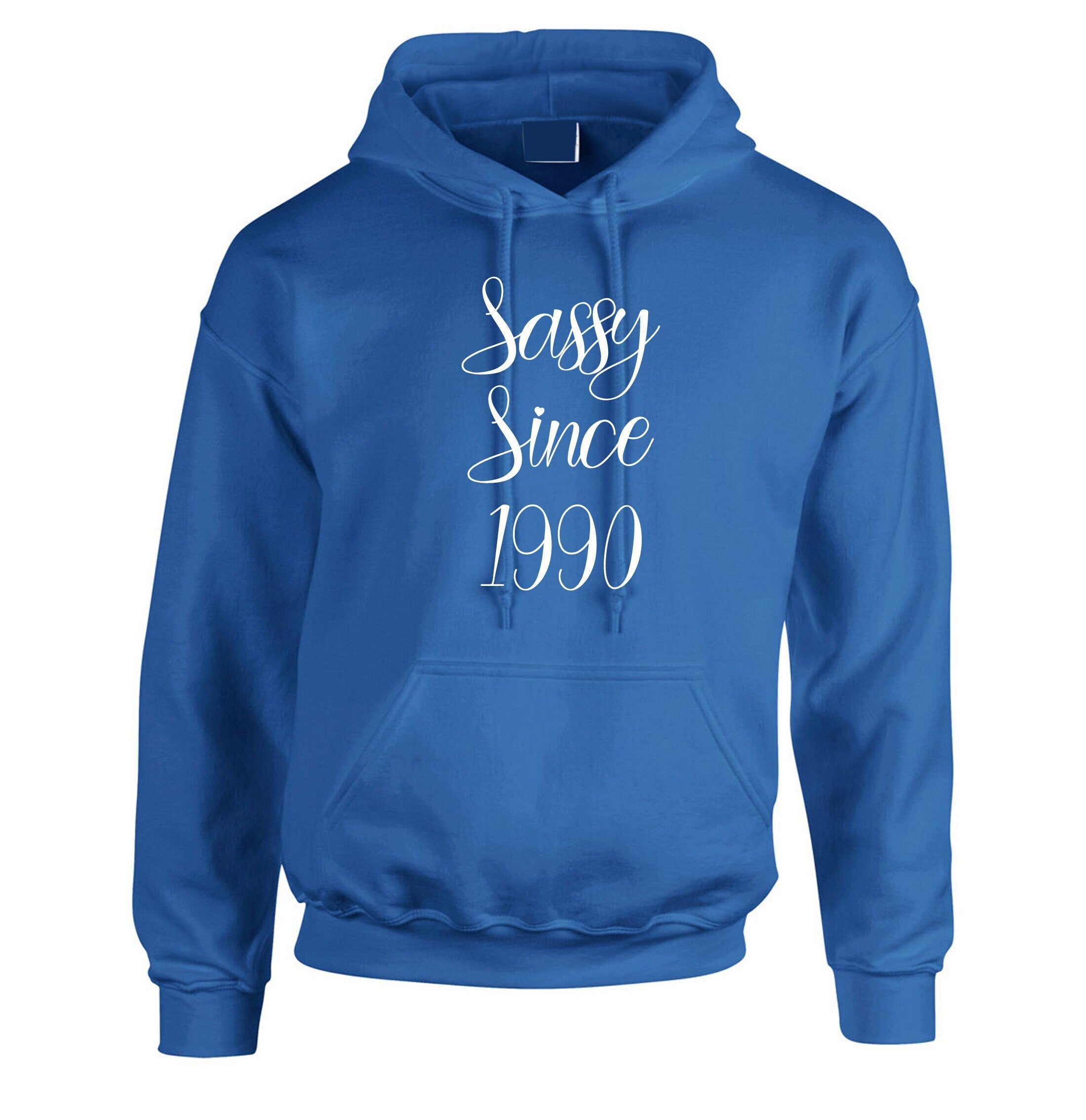 Sassy since custom date customized personalized birthday gift unisex womens hoodie hoody hood hooded ladies funny joke xmas