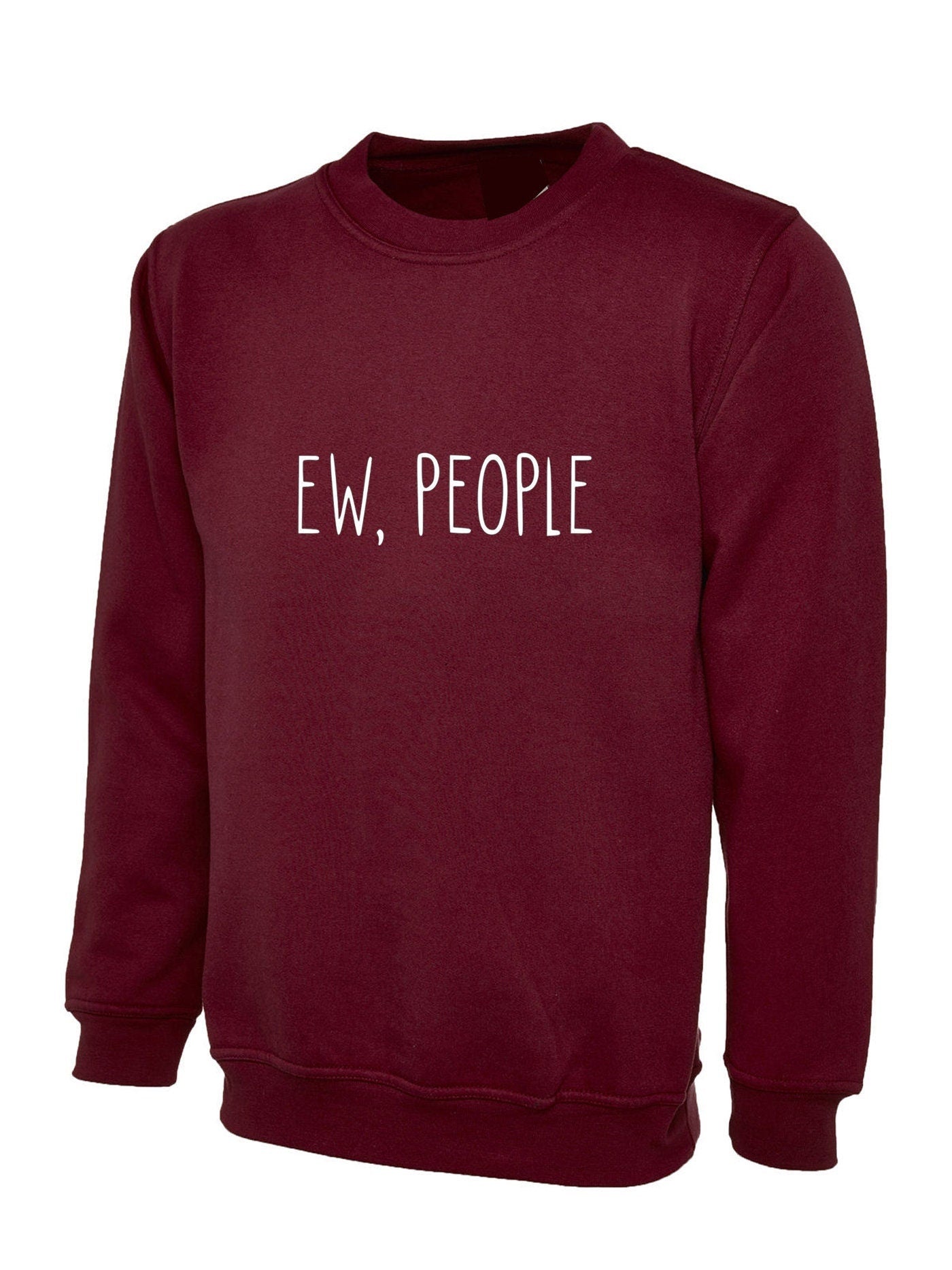 Ew people sweatshirt jumper sweater shirt fashion joke present swag anti social present gift ladies anti people social distancing