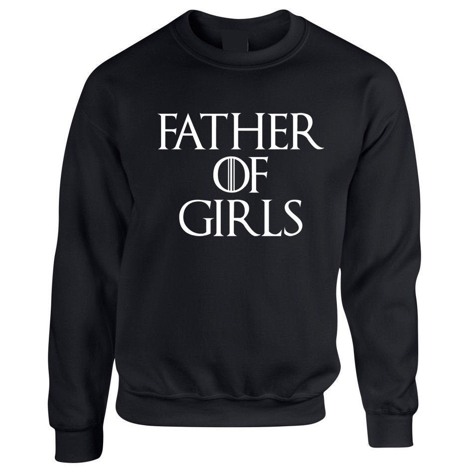 Father of girls sweatshirt jumper sweater shirt present gift mens fathers day present top parody funny top joke slogan cute papa daddy