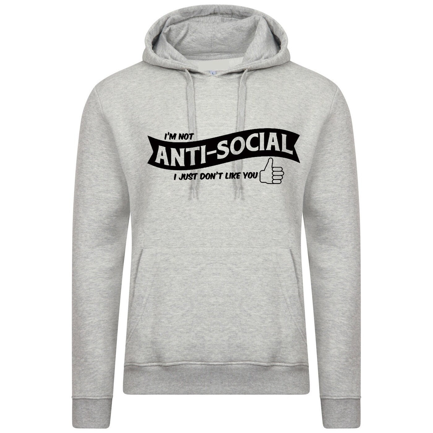 I'm not anti-social i just don't like you funny ladies rude sarcastic womens hoodie hoody hood hooded gift valentines gift birthday