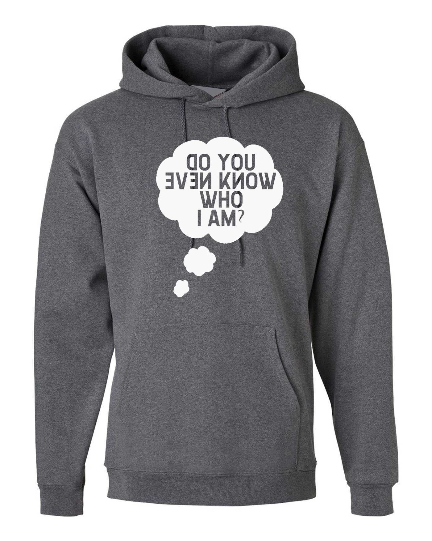 Do you even know who i am funny hoodie hoody hood hooded ladies mens womens unisex gift celebrity present joke slogan