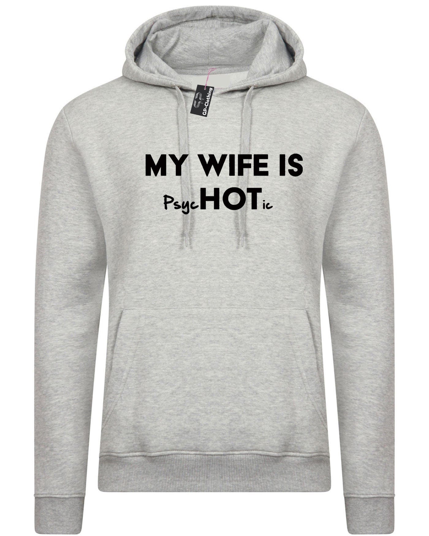 Mens funny my wife is hot psychotic hoodie hoody hood hooded slogan husband wife gift birthday christmas wedding anniversary present