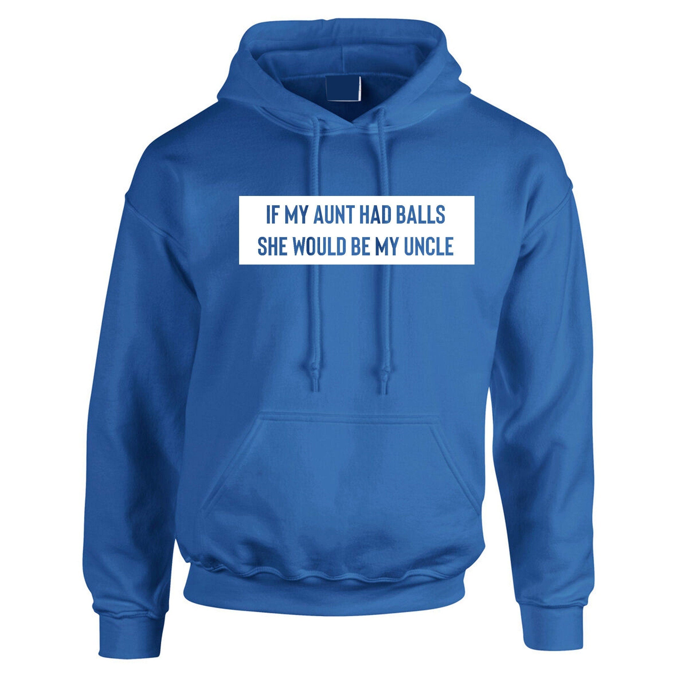 Mens funny hoodie hoody hood hooded if my aunt had balls she would be my uncle funny joke on uncle aunty gift christmas birthday