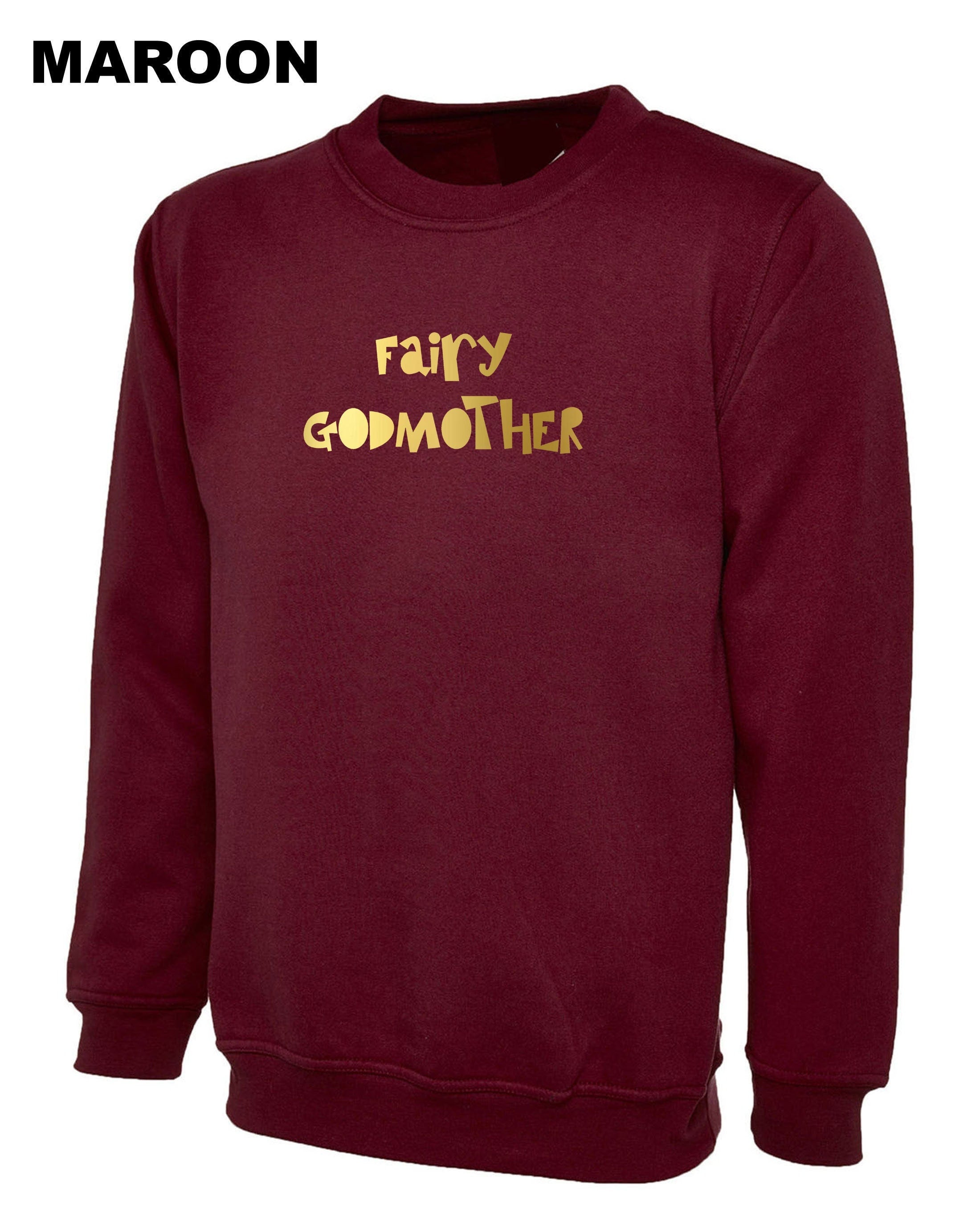 Fairy godmother sweatshirt jumper sweater shirt funny mother's day birthday joke gold font cute gift grandmother granny mama mommy