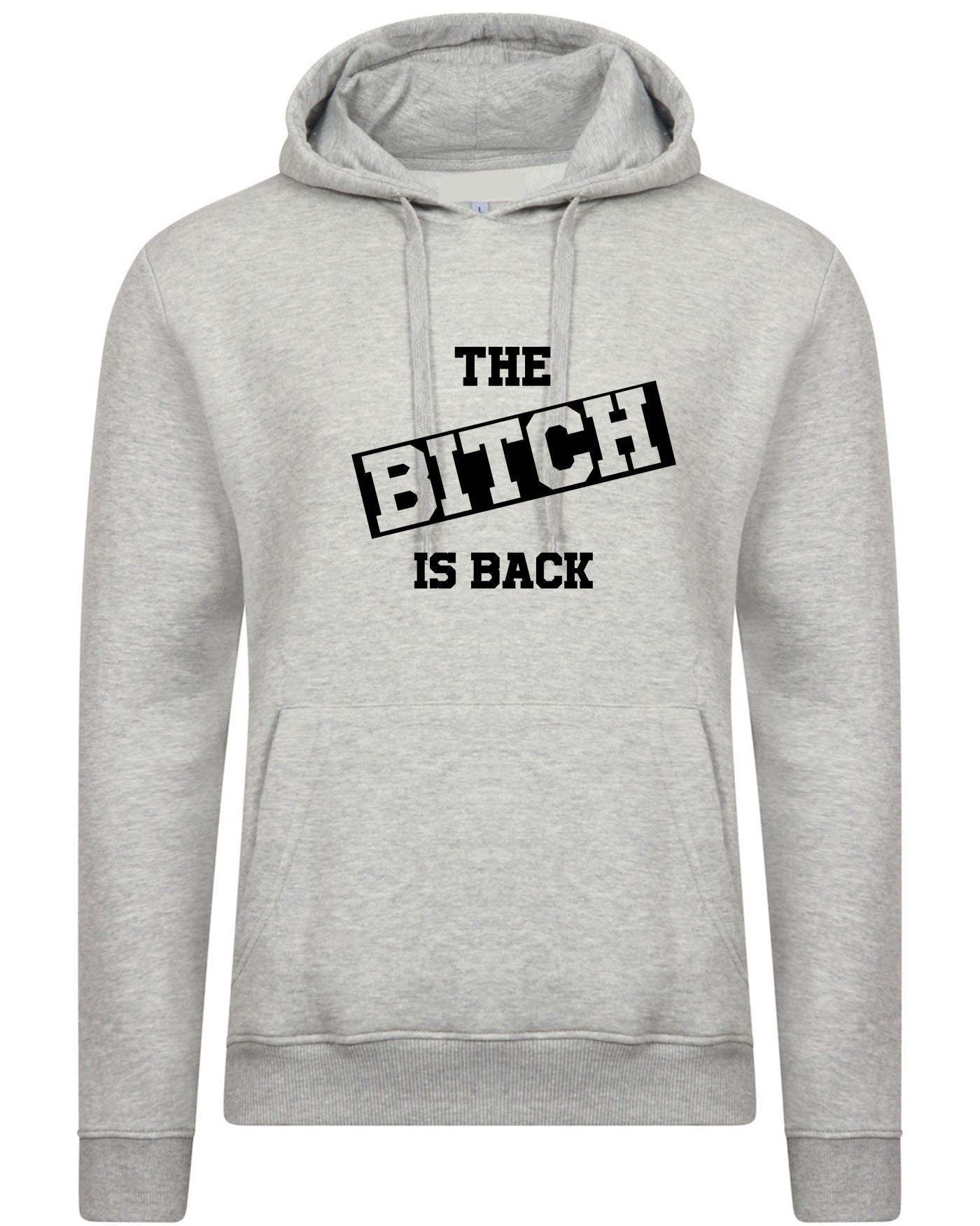 The bitch is back hoodie hoody hood hooded funny halloween outfit rude sarcastic womens ladies valentines