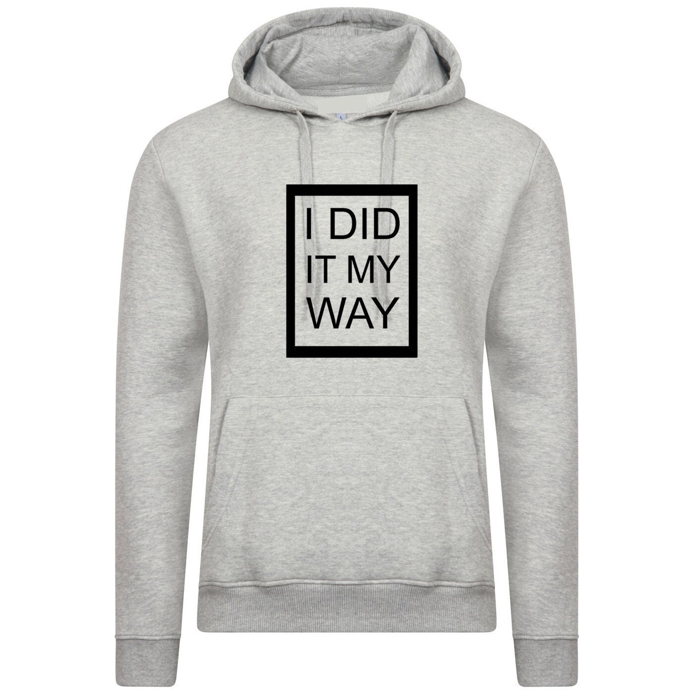 I did it my way hoodie hoody hood hooded printed top quality gift funny present ladies mens womens unisex rude joke