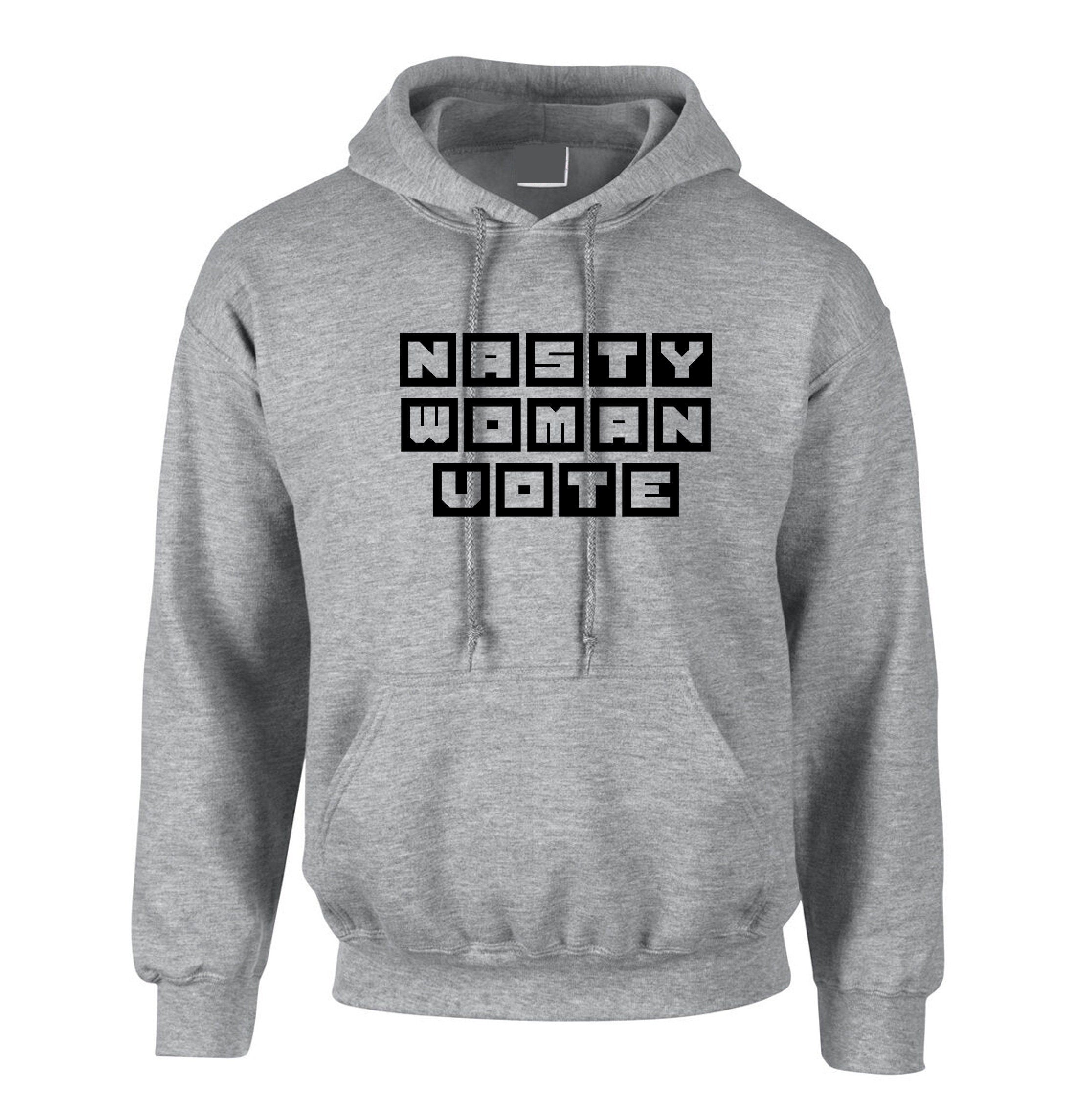 Nasty women vote hoodie hoody hood hooded - funny voting vote feminist joke feminsim feminist