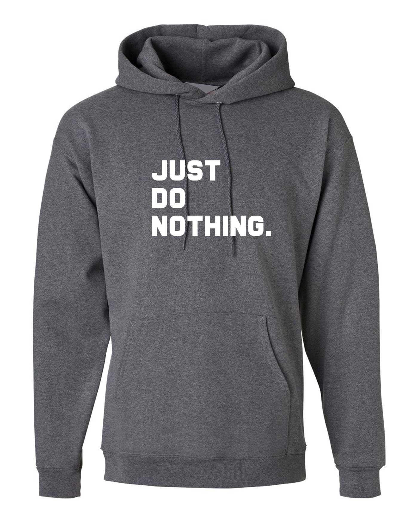 Just do nothing funny lazy people hoodie hoody hood hooded parody of brand unisex rude sarcastic ladies mens top