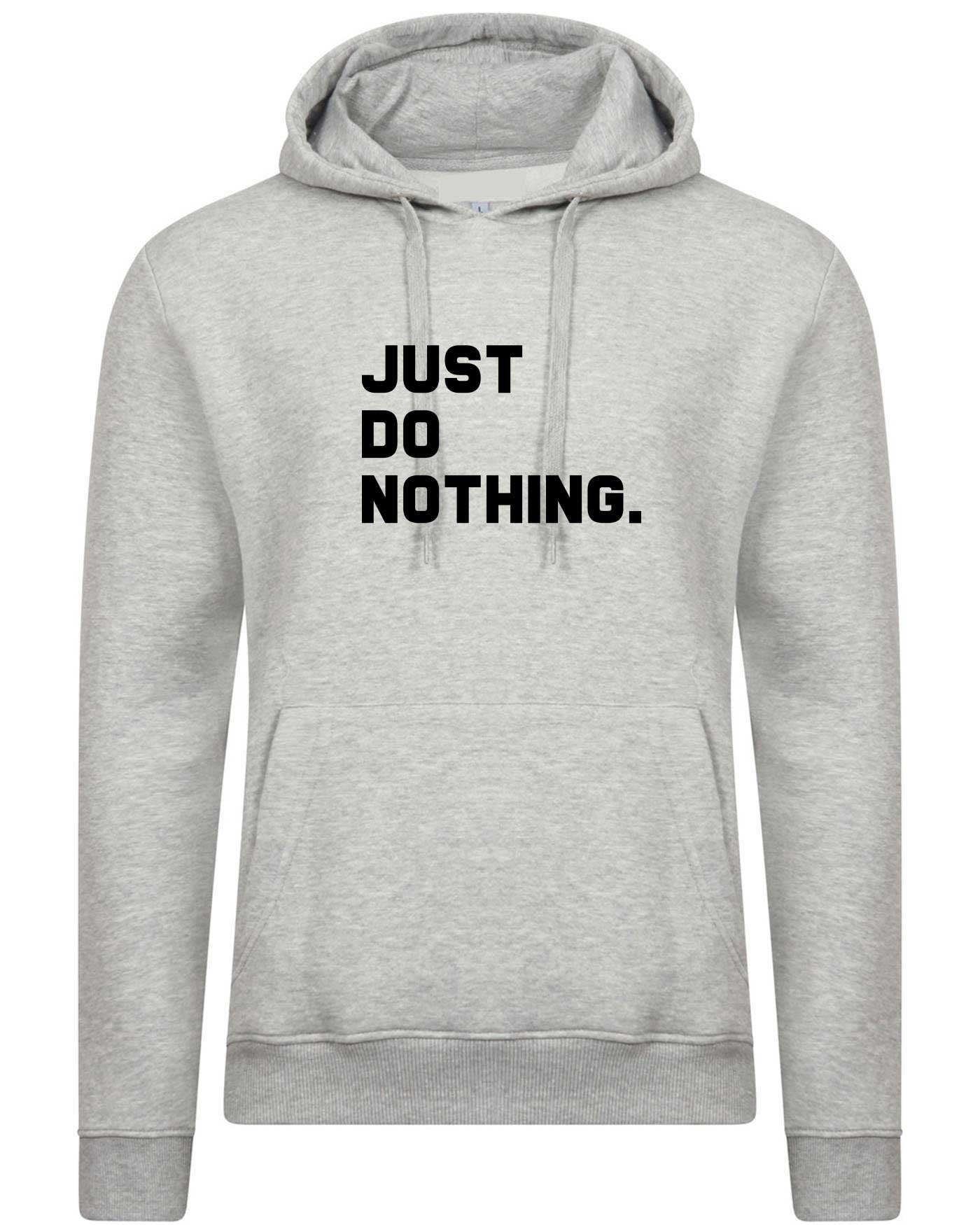 Just do nothing funny lazy people hoodie hoody hood hooded parody of brand unisex rude sarcastic ladies mens top