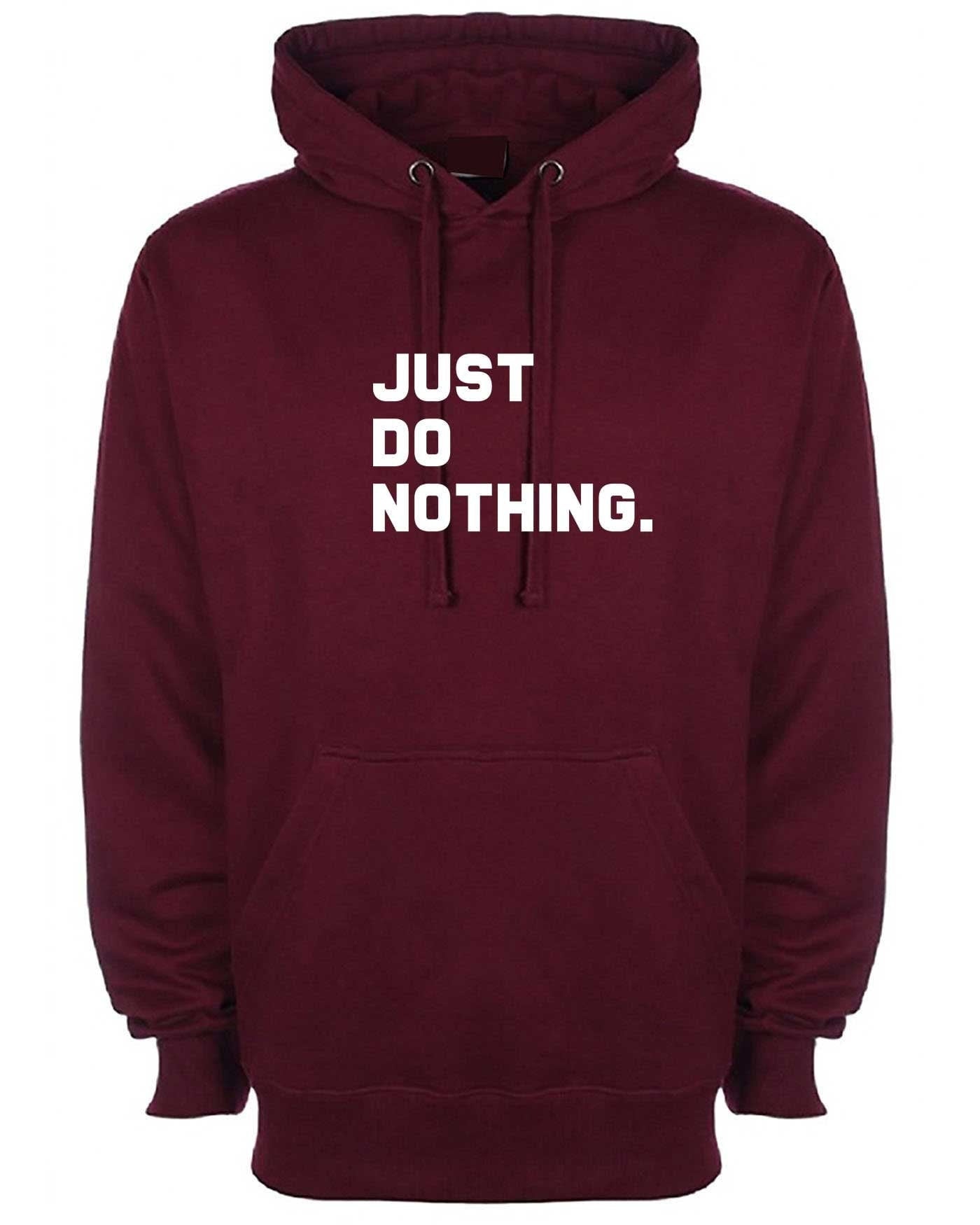 Just do nothing funny lazy people hoodie hoody hood hooded parody of brand unisex rude sarcastic ladies mens top