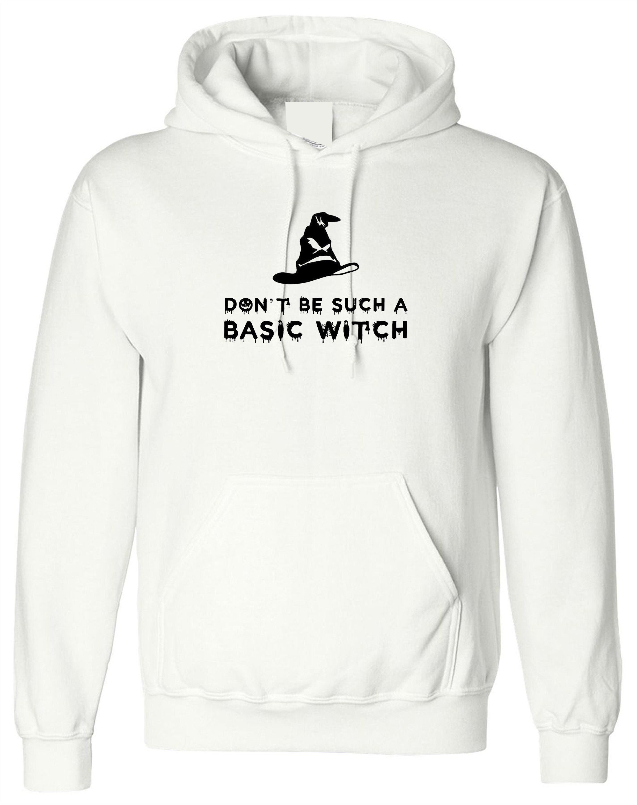 Don't be such a basic witch hoodie hoody hood hooded funny halloween ladies womens top rude sarcastic gift for friend joke slogan