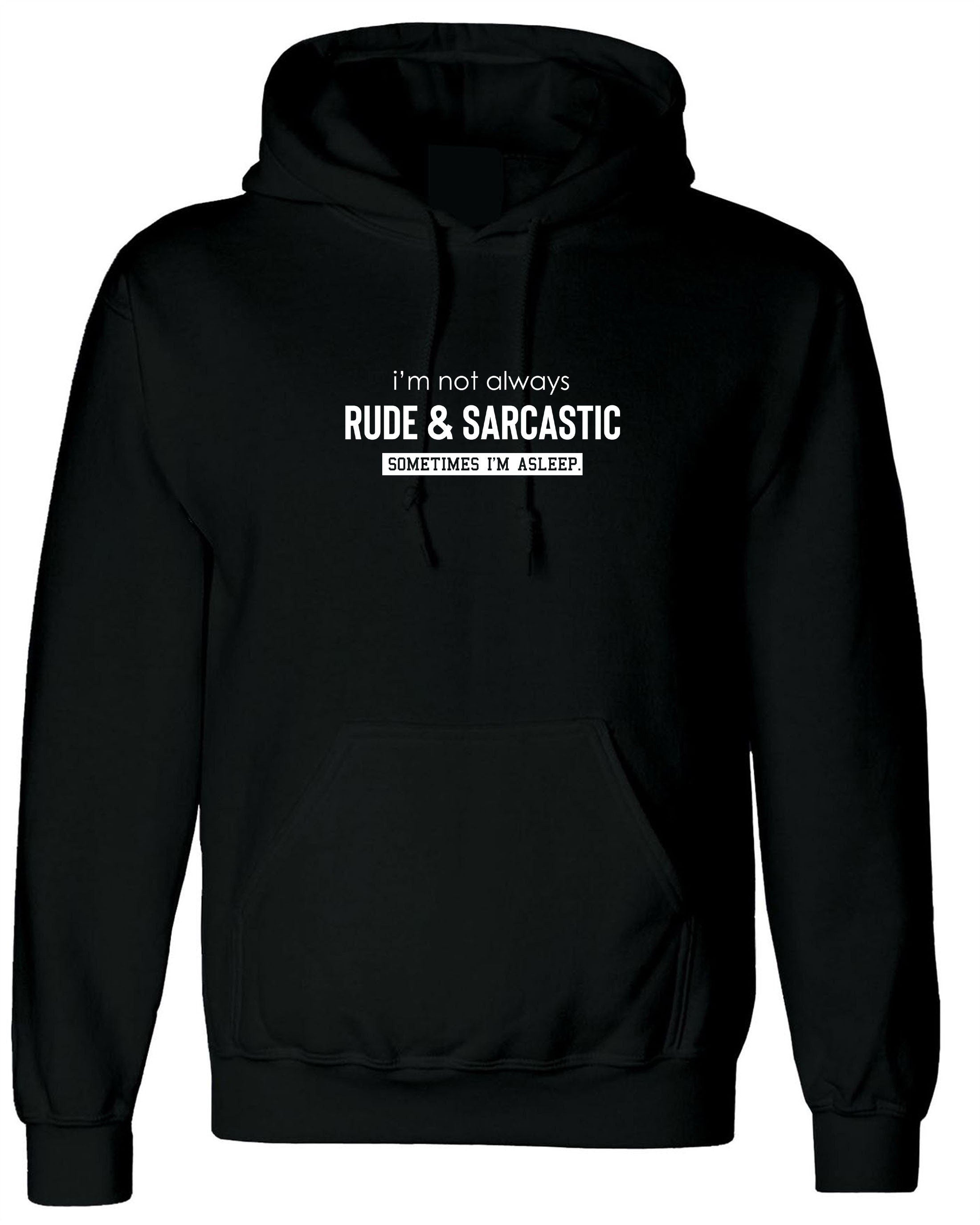 I'm not always rude & sarcastic sometime i'm asleep funny hoodie hoody hood hooded joke lazy womens ladies mens top gift