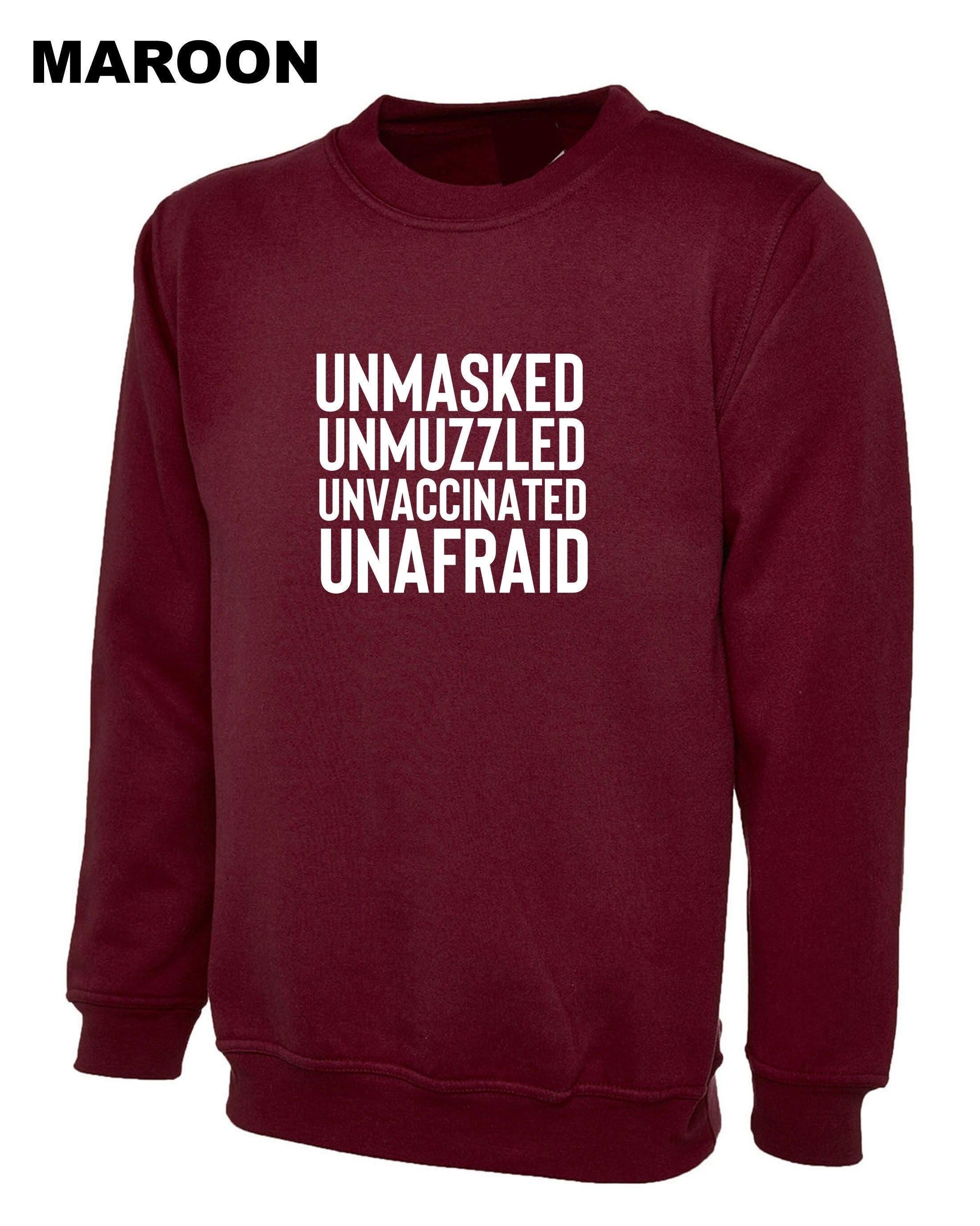 Unmasked unvaccinated unafraid sweatshirt jumper sweater shirt anti-vaxxers funny pandemic gift top unisex mens womens ladies joke rebel