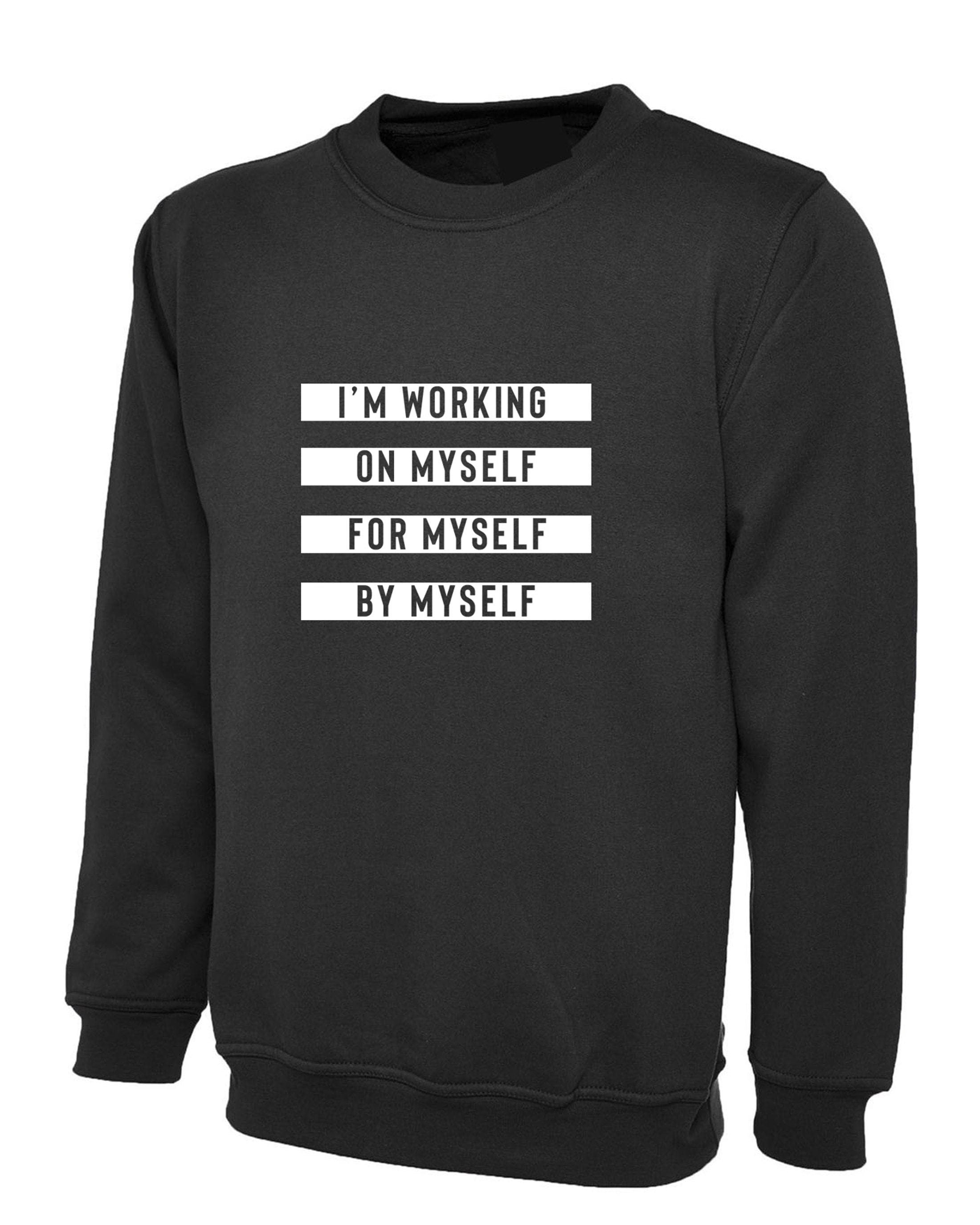 I'm working on myself for myself by myself funny gym workout exercise sweatshirt jumper sweater shirt unisex nma boxing yoga mens womens