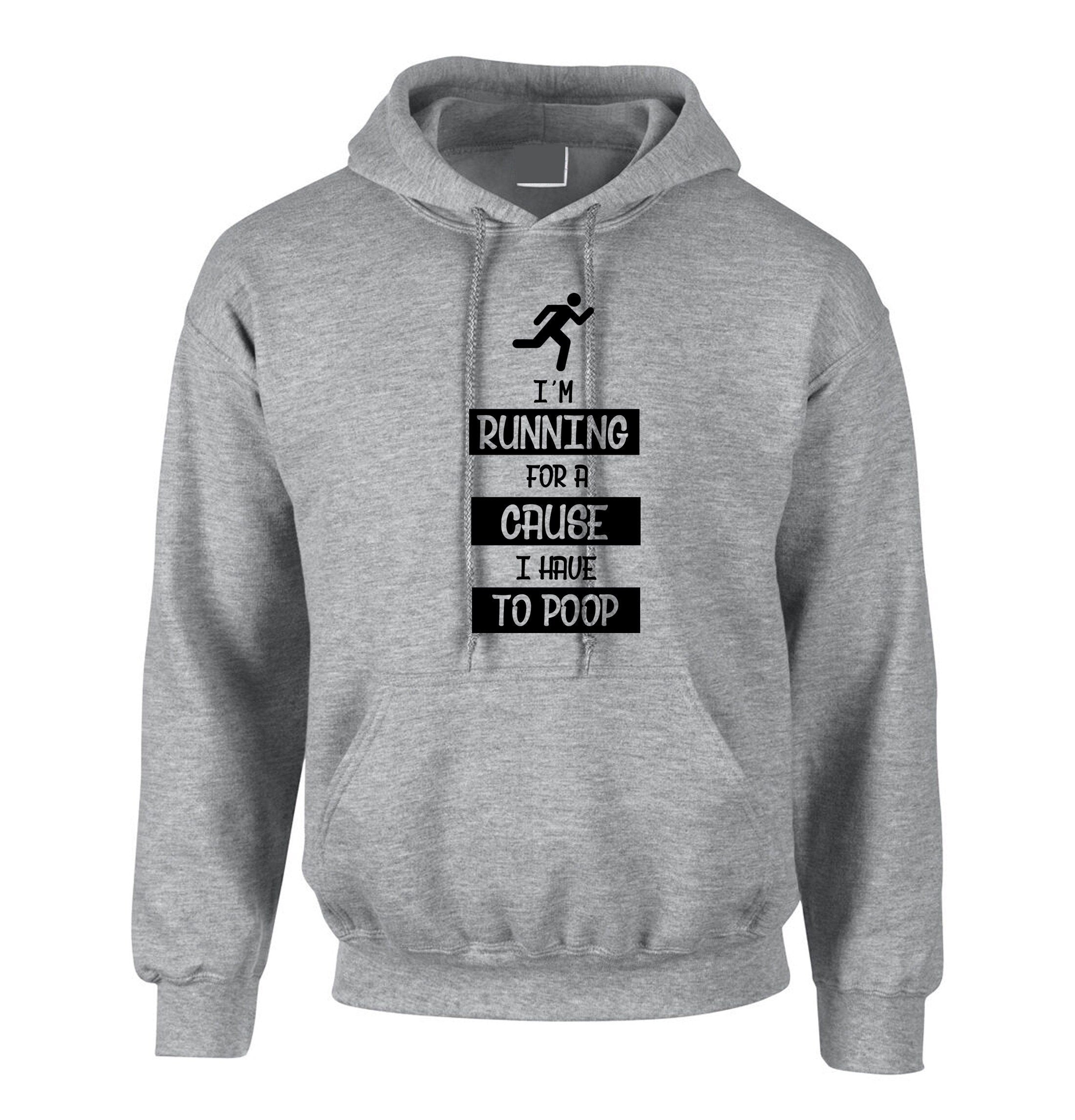 I'm running for a cause i have to poop funny cause mens hoodie hoody hood hooded unisex gift joke top christmas dad father top