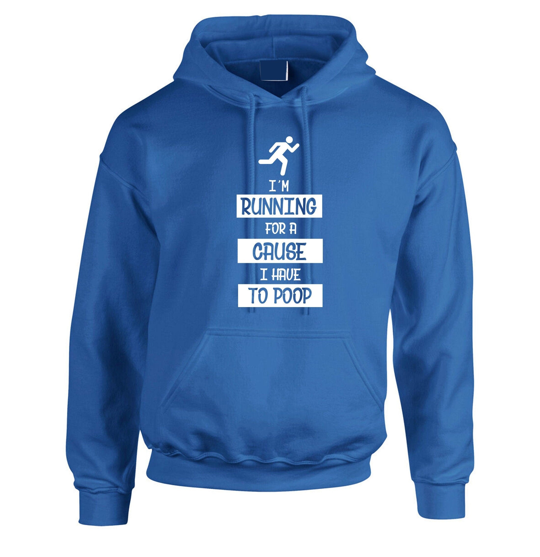 I'm running for a cause i have to poop funny cause mens hoodie hoody hood hooded unisex gift joke top christmas dad father top