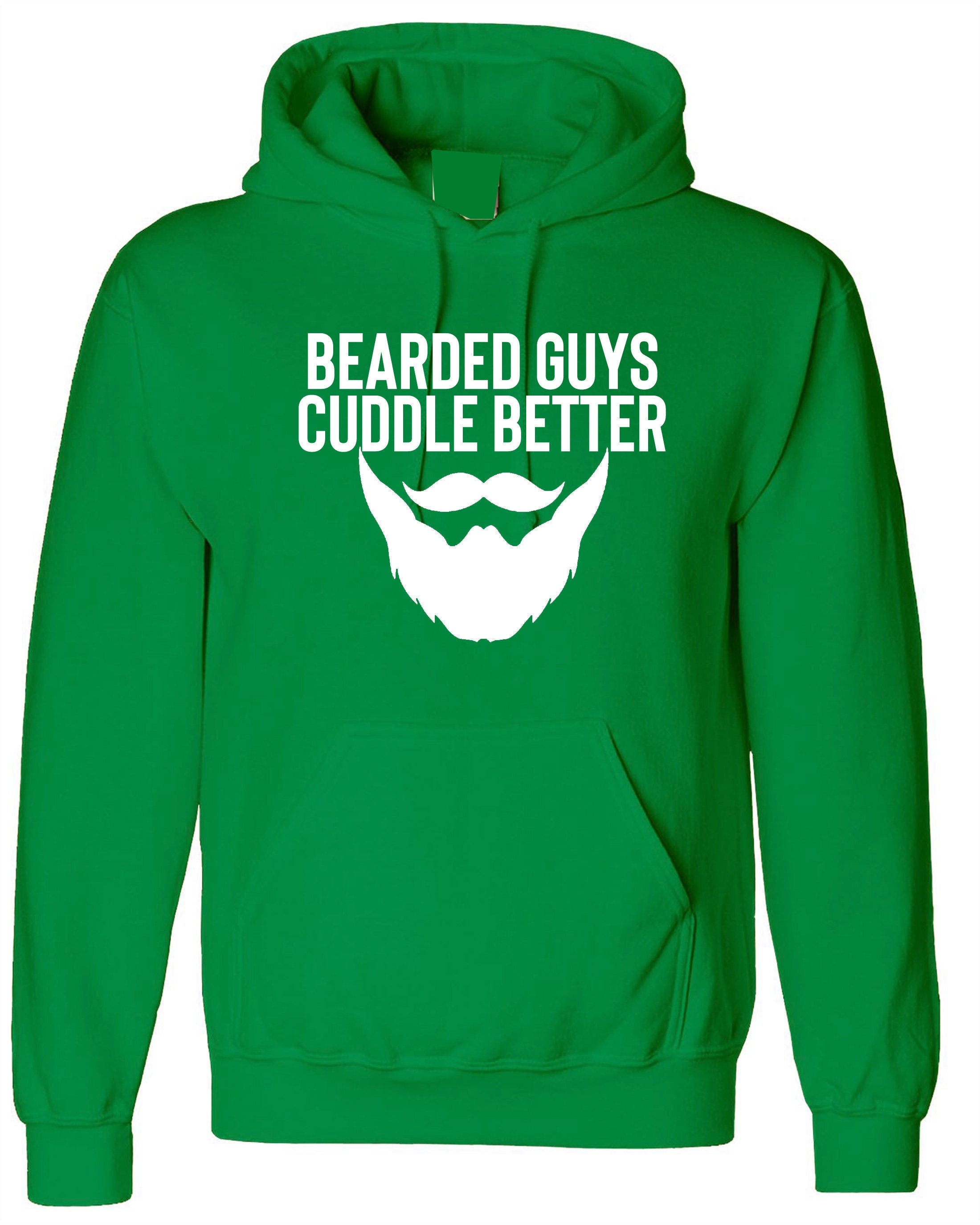 Bearded guys cuddle better funny mens men hoodie hoody hood hooded birthday gift for bearded guy present eid christmas xmas present