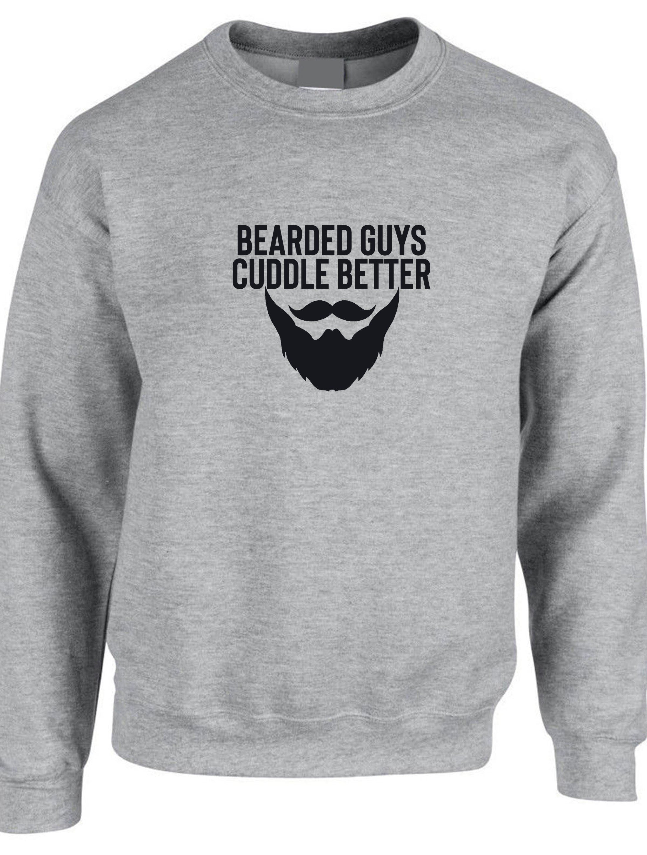 Bearded guys cuddle better funny mens men sweatshirt jumper sweater shirt birthday gift for bearded guy present eid christmas xmas present