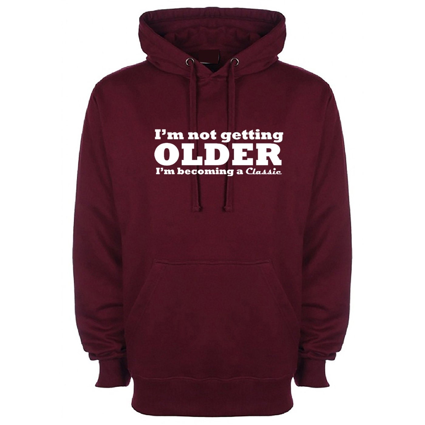 I'm not getting older i'm becoming a classic hoodie hoody hood hooded funny slogan novelty gift idea for grandad mother father