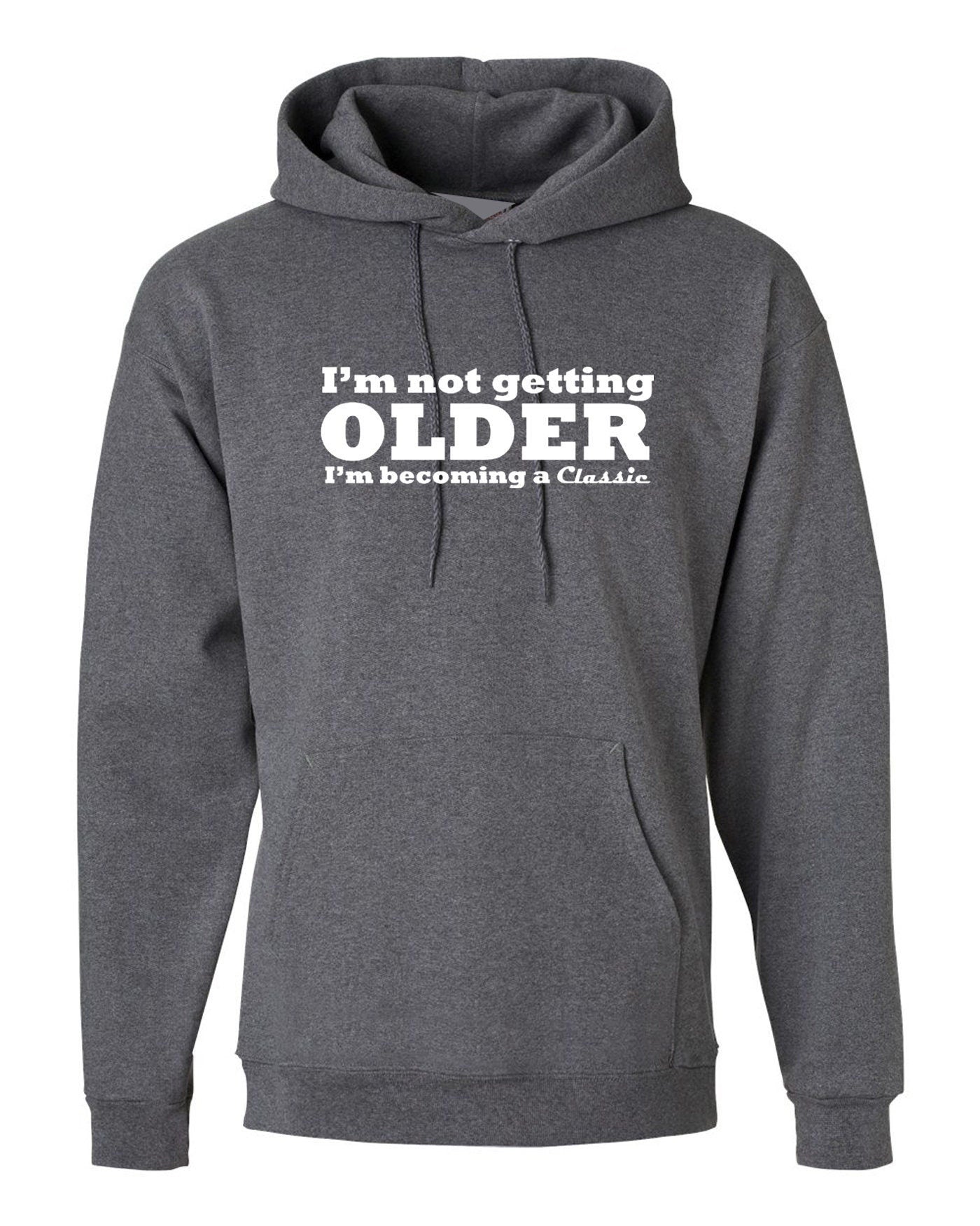 I'm not getting older i'm becoming a classic hoodie hoody hood hooded funny slogan novelty gift idea for grandad mother father