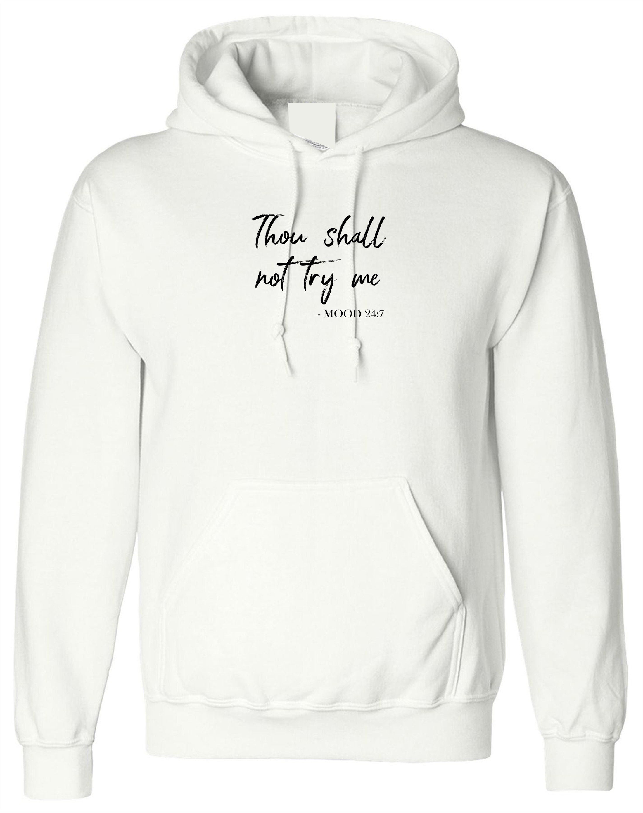 Thou shall not try me hoodie hoody hood hooded mum ladies slogan womens gift birthday xmas funny angry mood 24x7 present mother's day