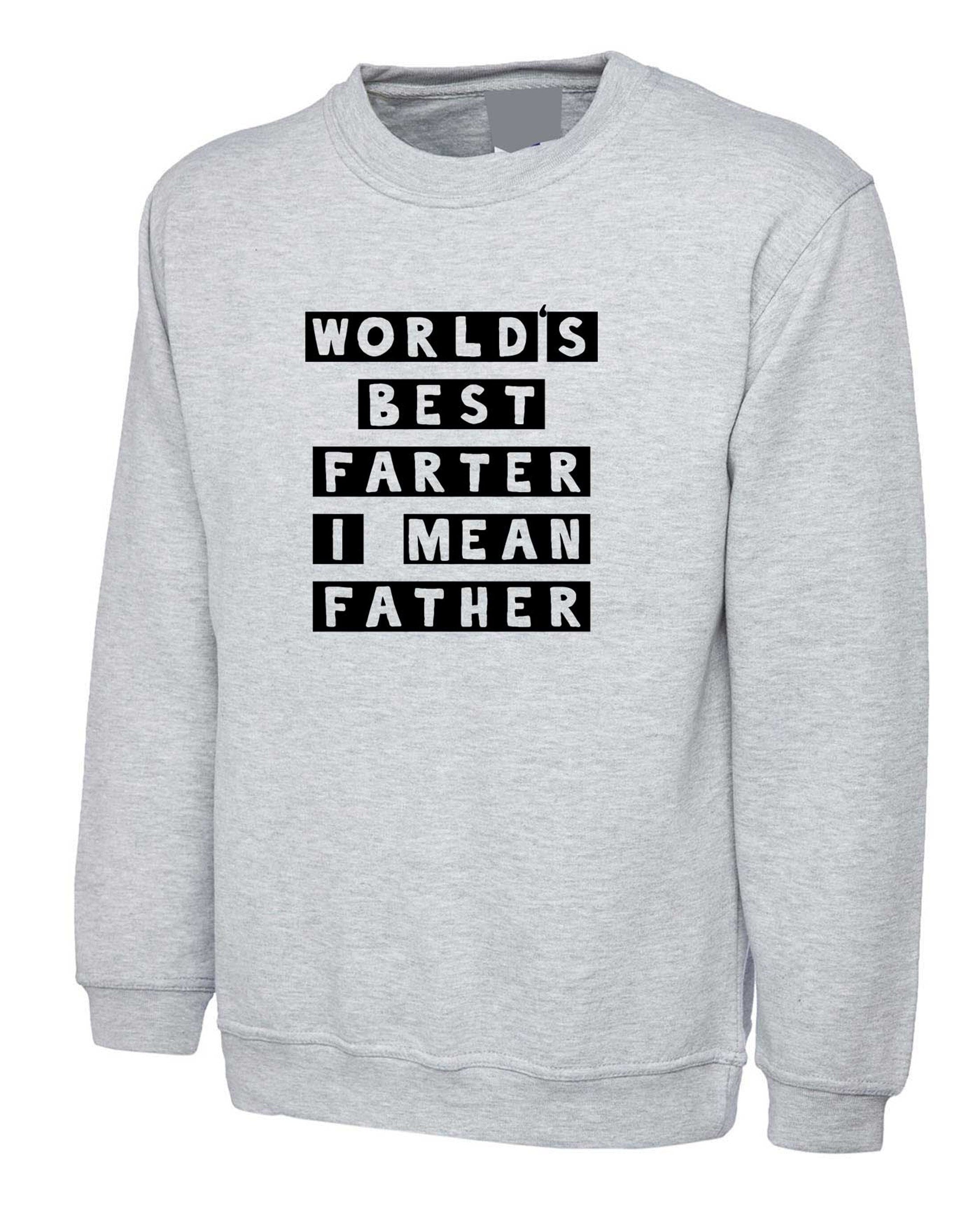 Worlds best farter i mean father funny sweatshirt jumper sweater christmas xmas birthday gift present father's day grandad daddy dad papa