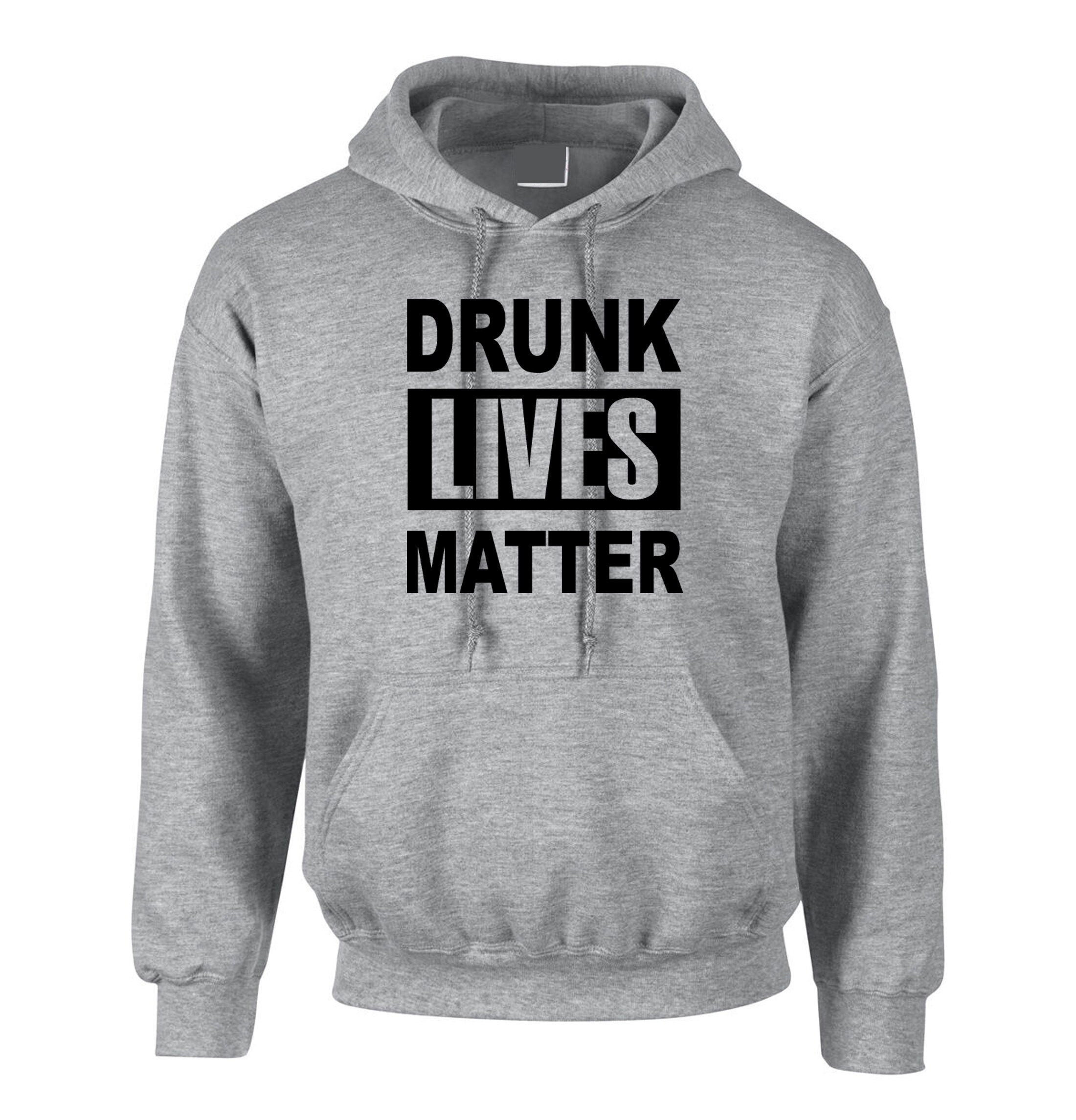 Drunk lives matter funny gift for father uncle dad drink lover birthday hoodie hoody hood hooded joke xmas christmas