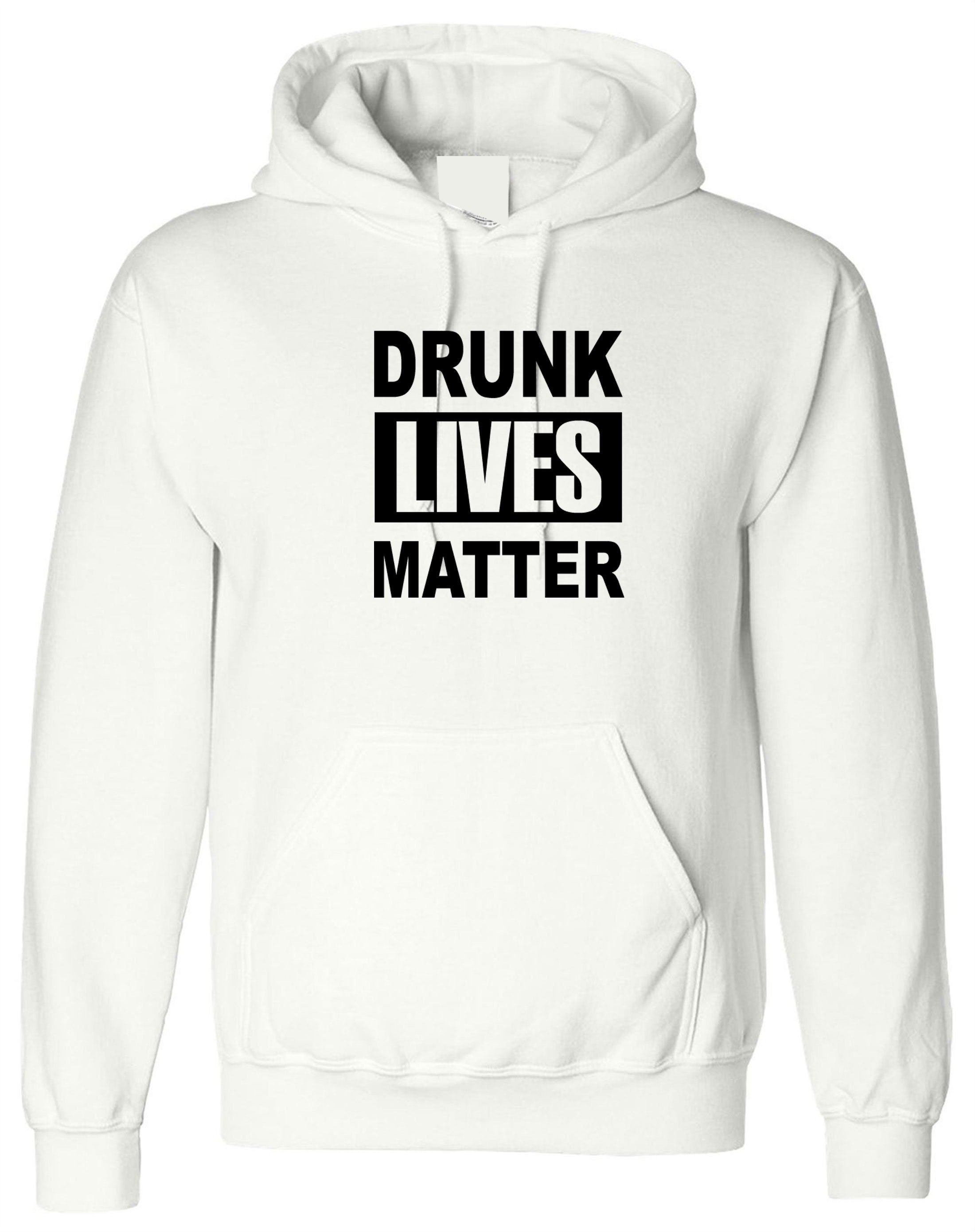 Drunk lives matter funny gift for father uncle dad drink lover birthday hoodie hoody hood hooded joke xmas christmas