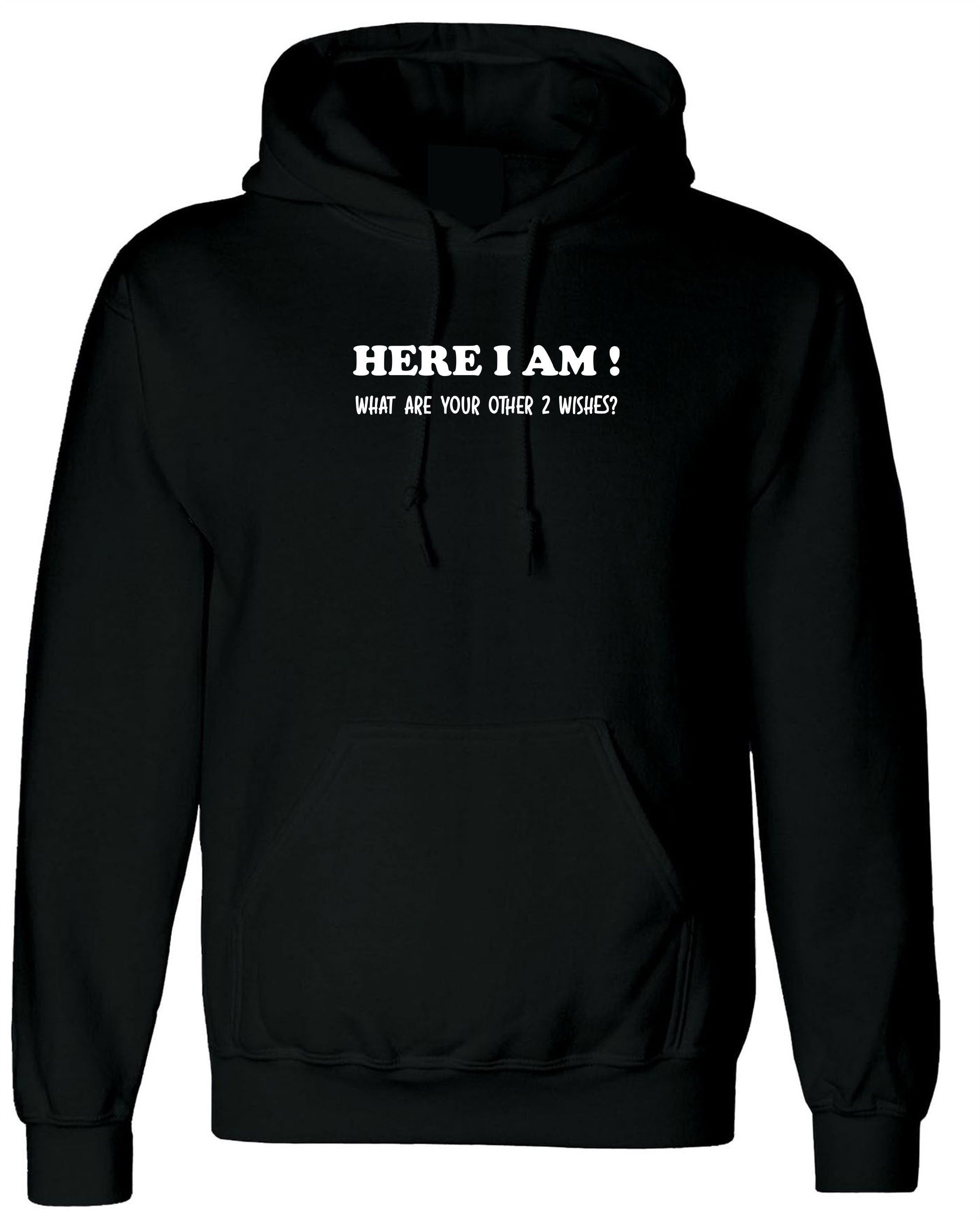 Here i am what are your other 2 wishes funny hoodie hoody hood hooded xmas gift unisex genie joke birthday party womens ladies